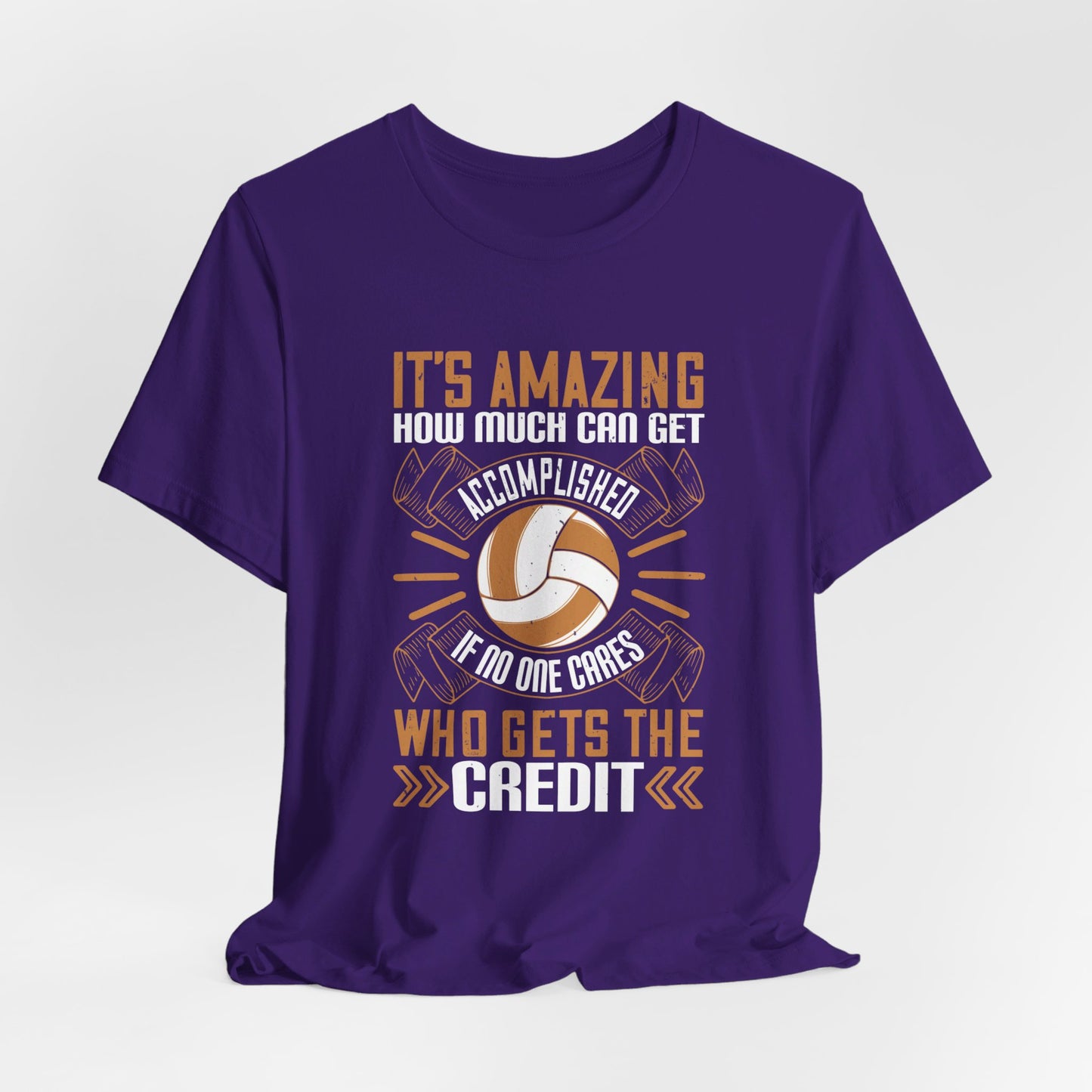 Volleyball: It’s Amazing How Much Can Get Accomplished If No One Cares Who Gets the Credit - Unisex Jersey Short Sleeve Tee