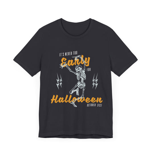 It's Never Too Early For Halloween - Unisex Jersey Short Sleeve Tee - 12669