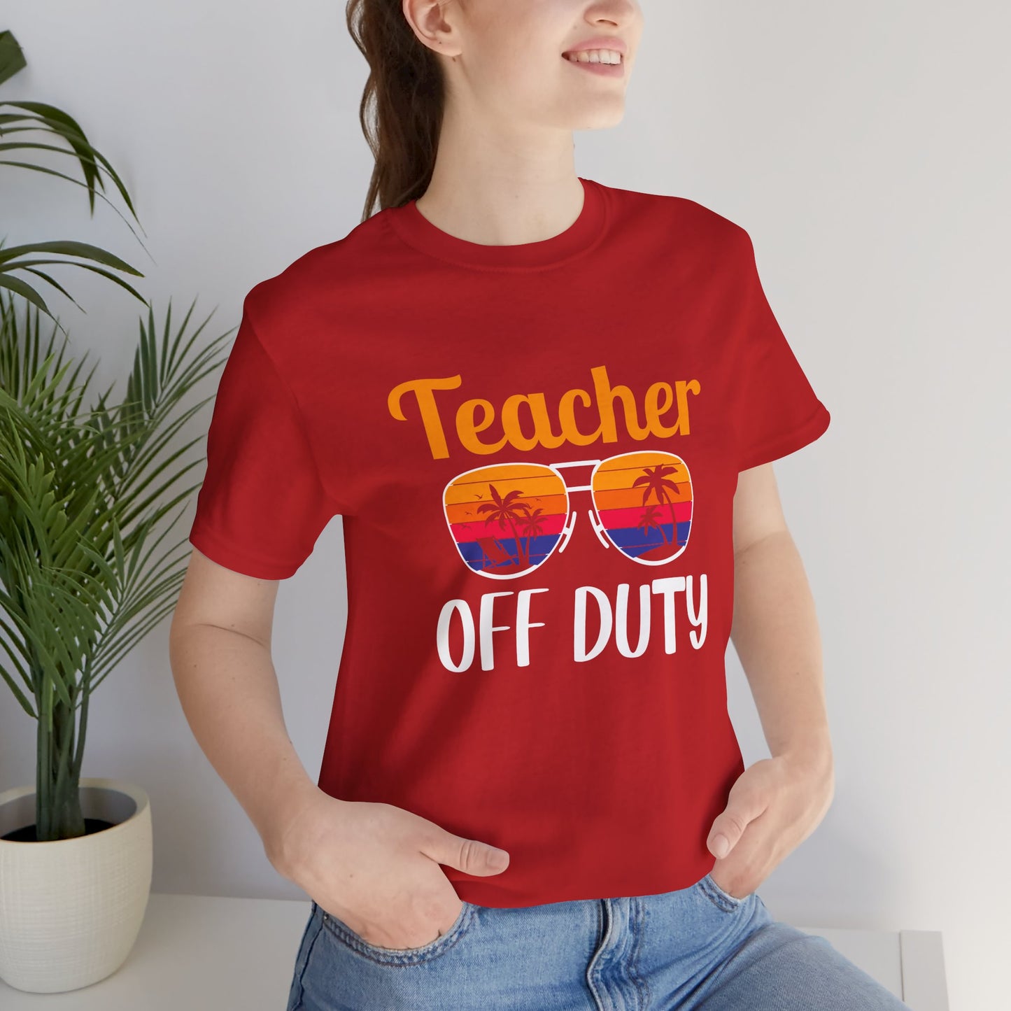 Teacher Off Duty - Unisex Jersey Short Sleeve Tee - 13471