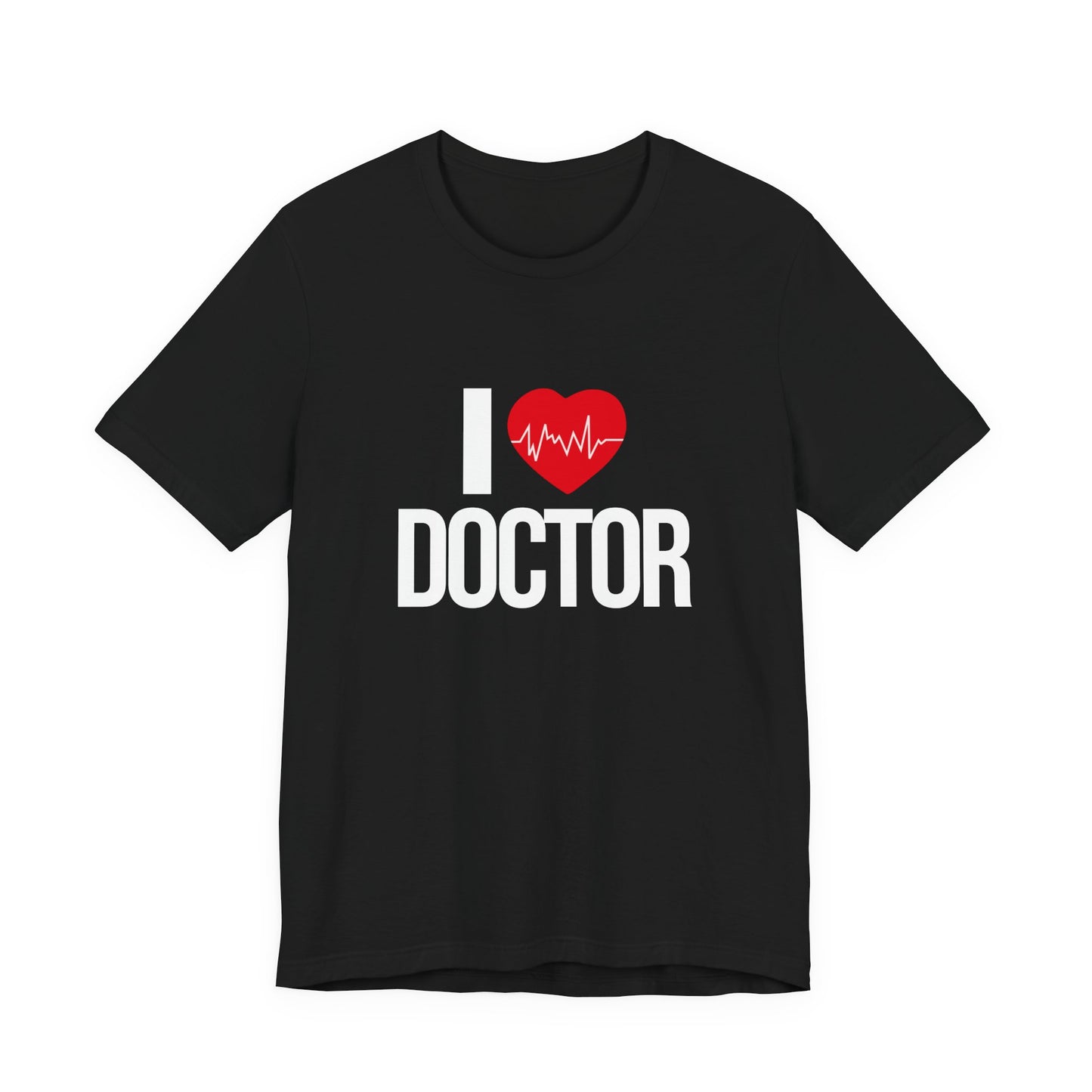 I Love Doctor - Unisex Jersey Short Sleeve Tee - 13854