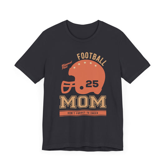 Biggest Fan, Football Mom, Don't Forget To Cheer - Unisex Jersey Short Sleeve Tee - 12965