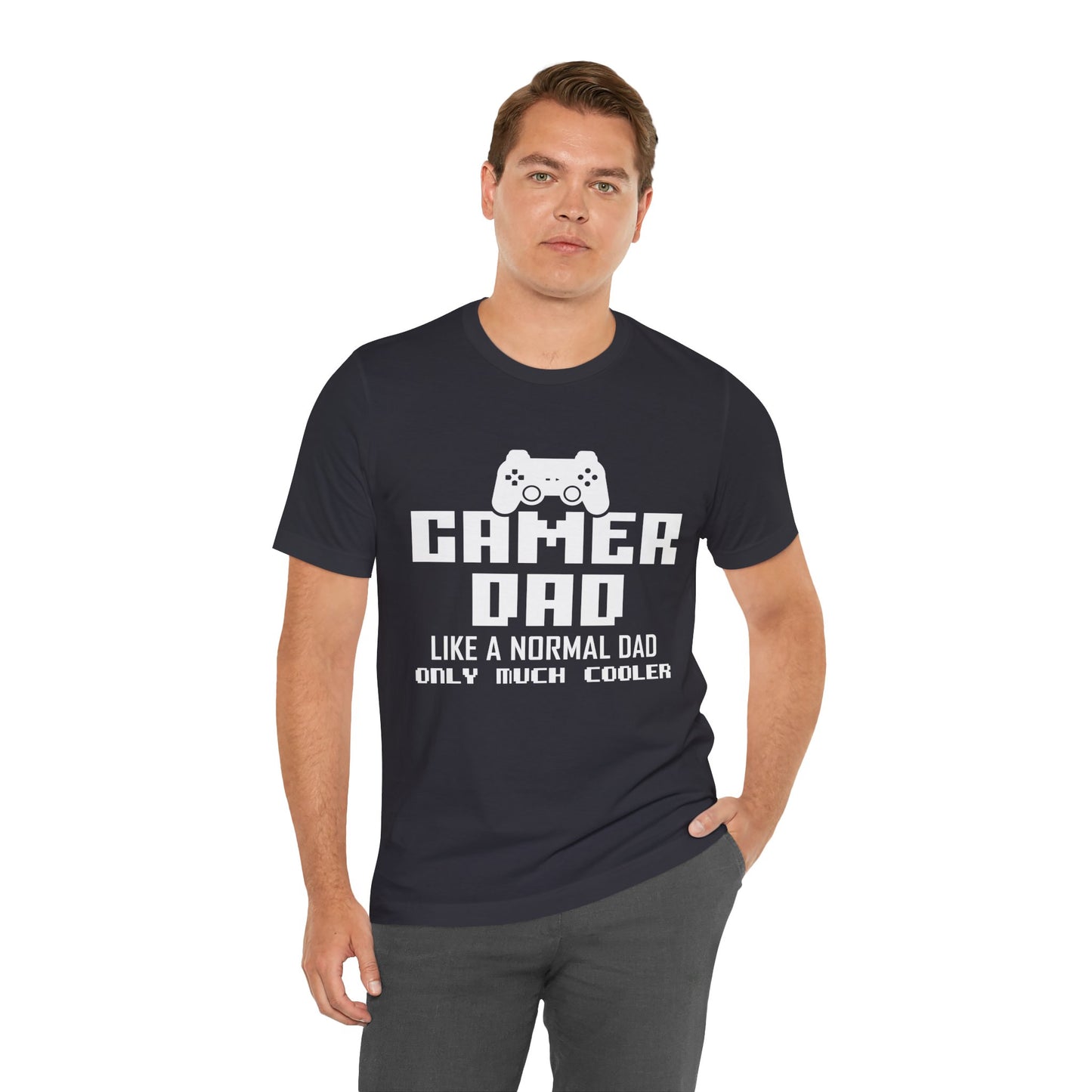 Gamer Dad Like A Normal Dad, Only Much Cooler - Unisex Jersey Short Sleeve Tee - 13689