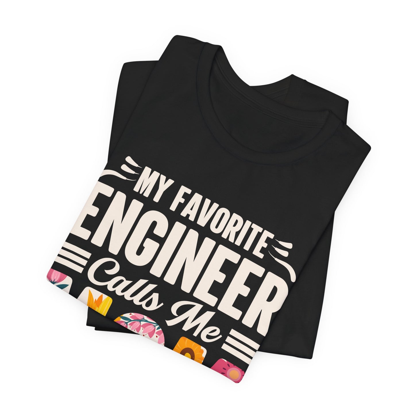 Engineer: My Favorite Engineer Calls Me Mom  - Unisex Jersey Short Sleeve Tee - 13624