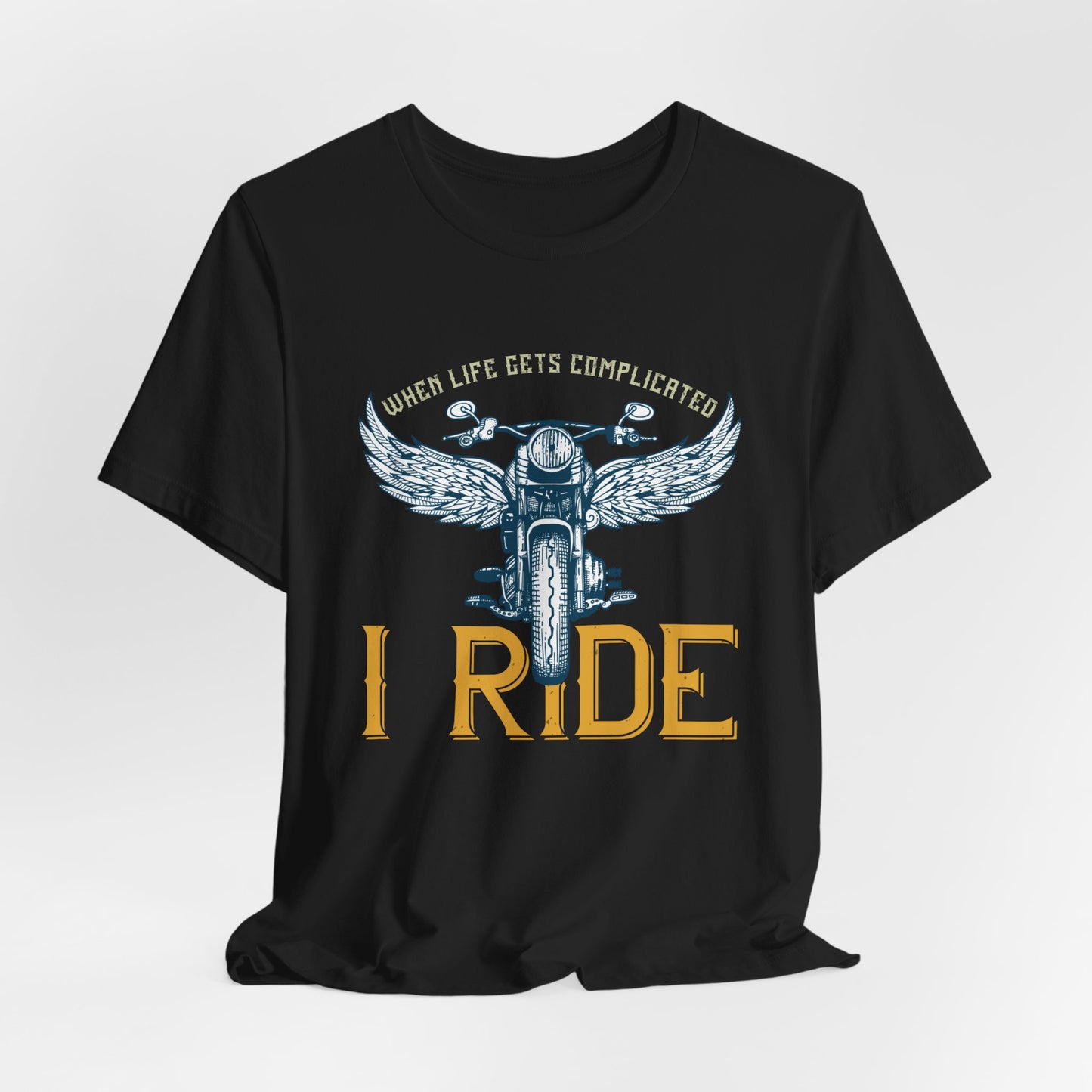 When Life Gets Complicated, I Ride - Unisex Jersey Short Sleeve Tee