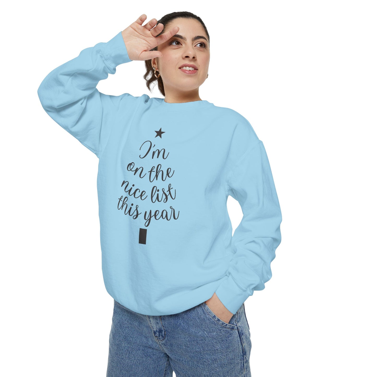 I am on the Nice List This Year - Unisex Garment-Dyed Sweatshirt - 10469