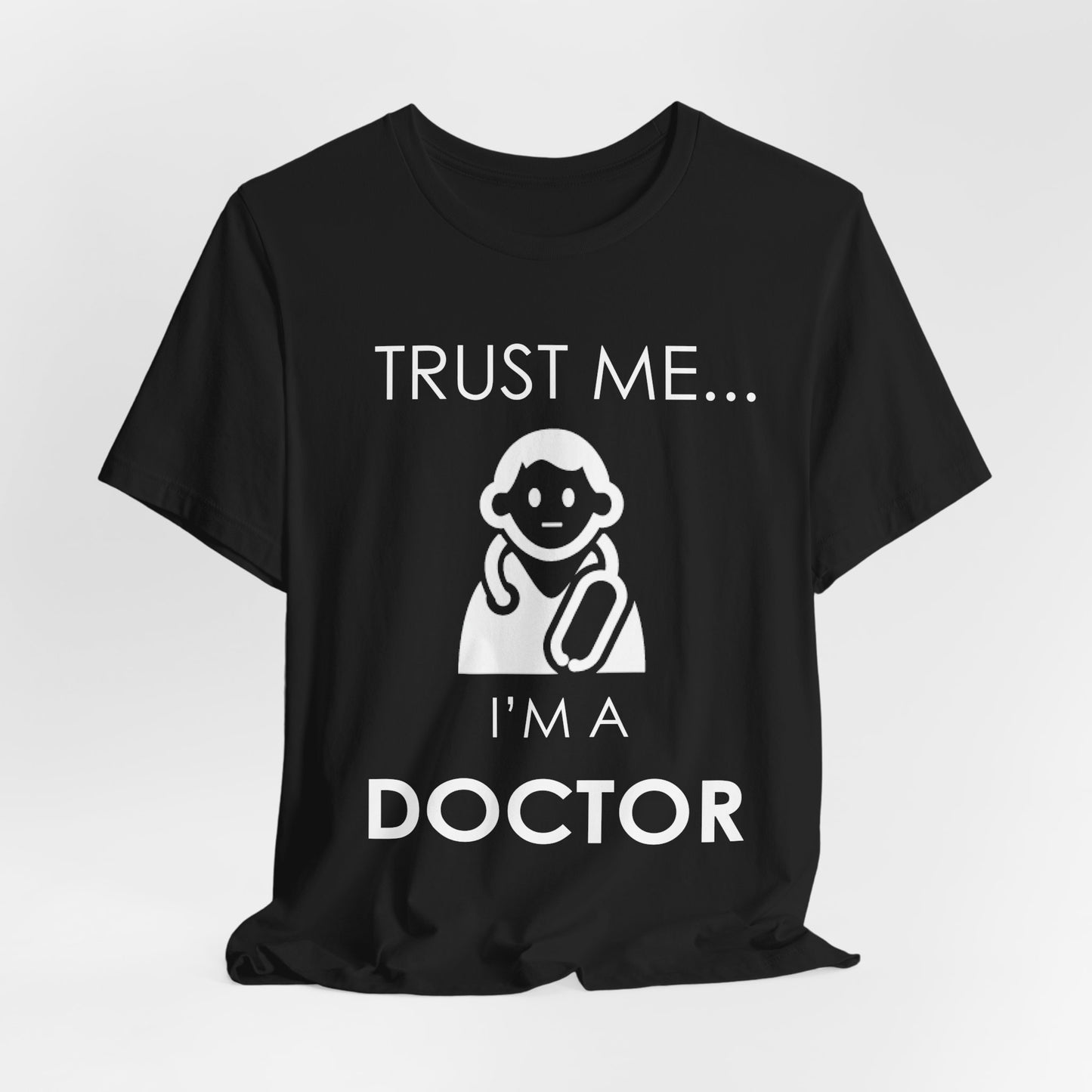 Trust Me... I Am A Doctor - Unisex Jersey Short Sleeve Tee - 13852