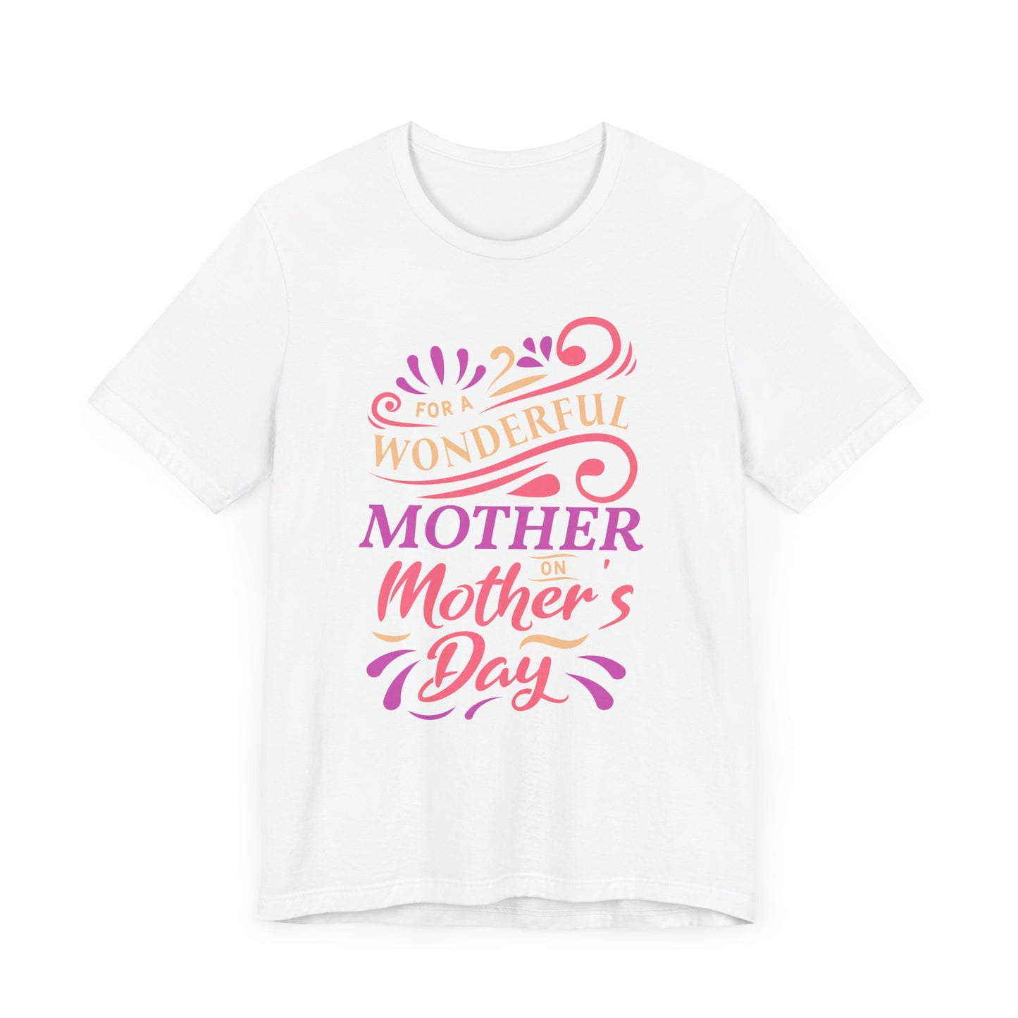 For A Wonderful Mother On Mother's Day - Unisex Jersey Short Sleeve Tee - 13047