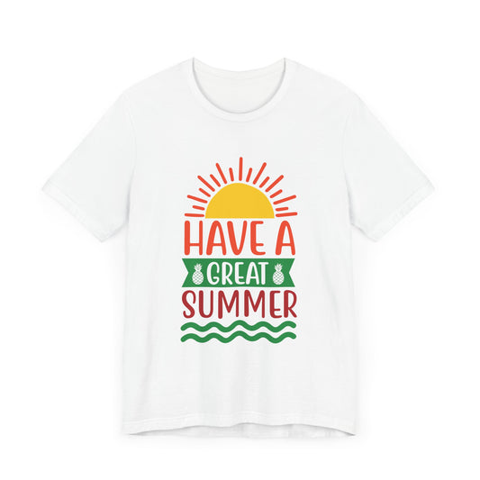 Have A Great Summer - Unisex Jersey Short Sleeve Tee - 13236