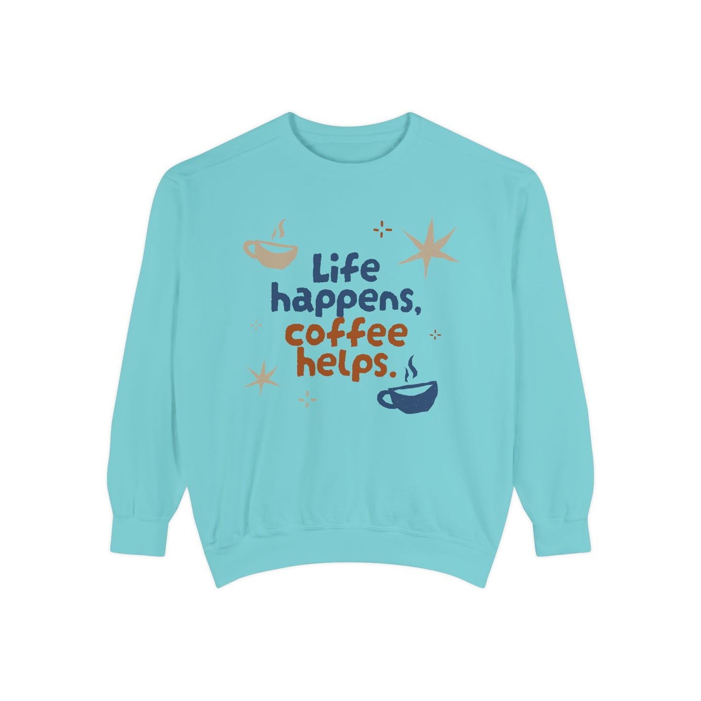 Life Happens, Coffee Helps - Unisex Garment-Dyed Sweatshirt - 11322