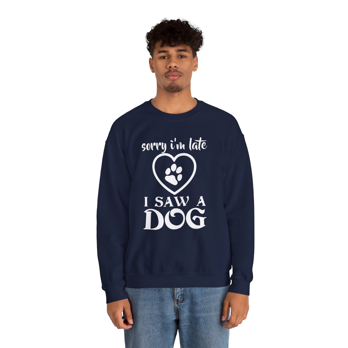 Sorry I am Late, I Saw a Dog - Unisex Heavy Blend™ Crewneck Sweatshirt