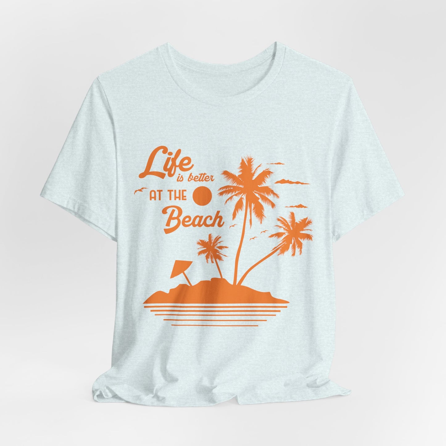 Life Is Better At The Beach - Unisex Jersey Short Sleeve Tee