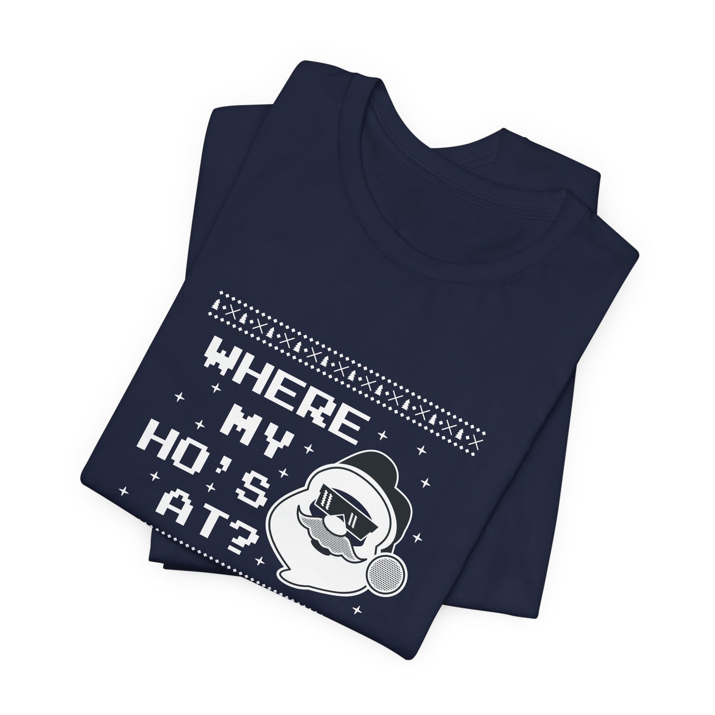 Christmas: Where My Ho's At? - Unisex Jersey Short Sleeve Tee