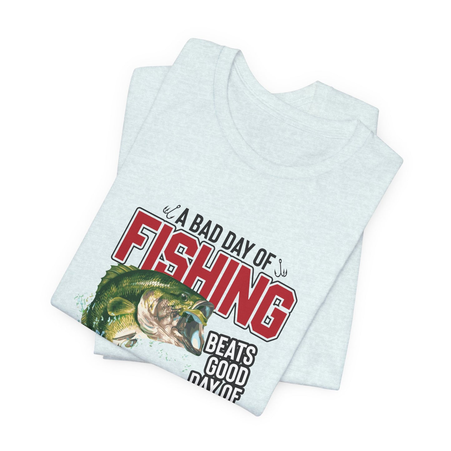 A Bad Of Fishing Beats A Good Day Of Work - Unisex Jersey Short Sleeve Tee