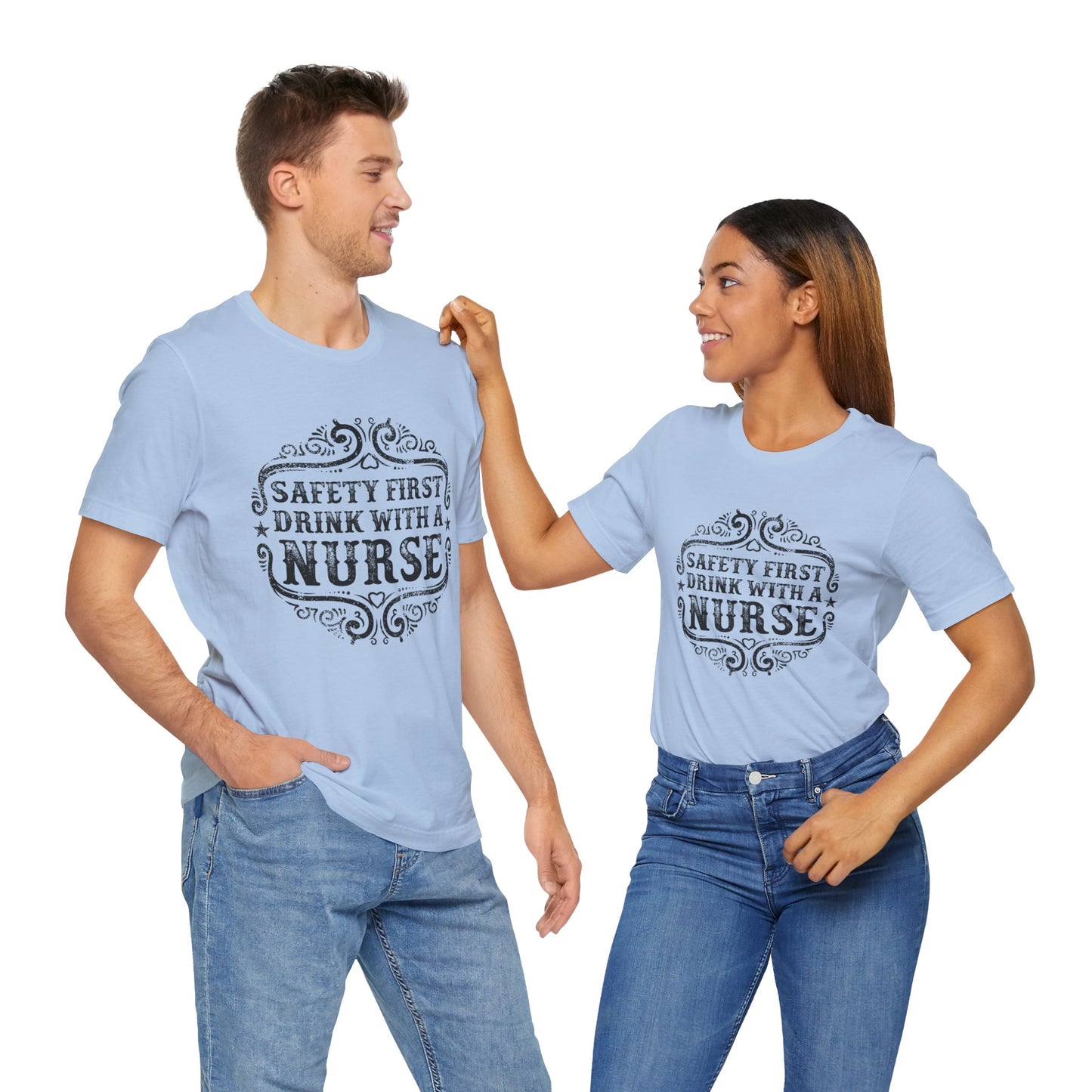 Safety First, Drink With A Nurse - Unisex Jersey Short Sleeve Tee - 13260