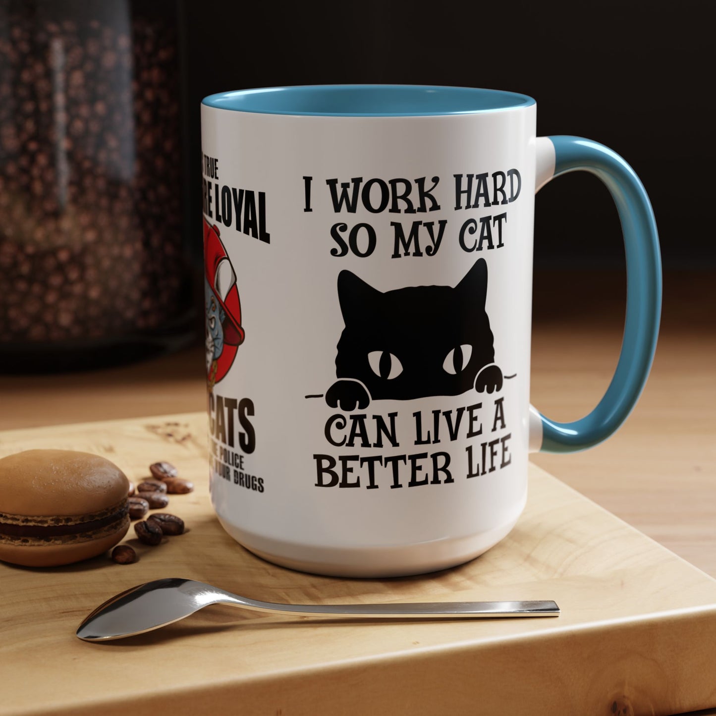 It's True Dogs Are Loyal, But Cats Don't Tell The Police Where You Hide Your Things - Accent Coffee Mug (11, 15oz)