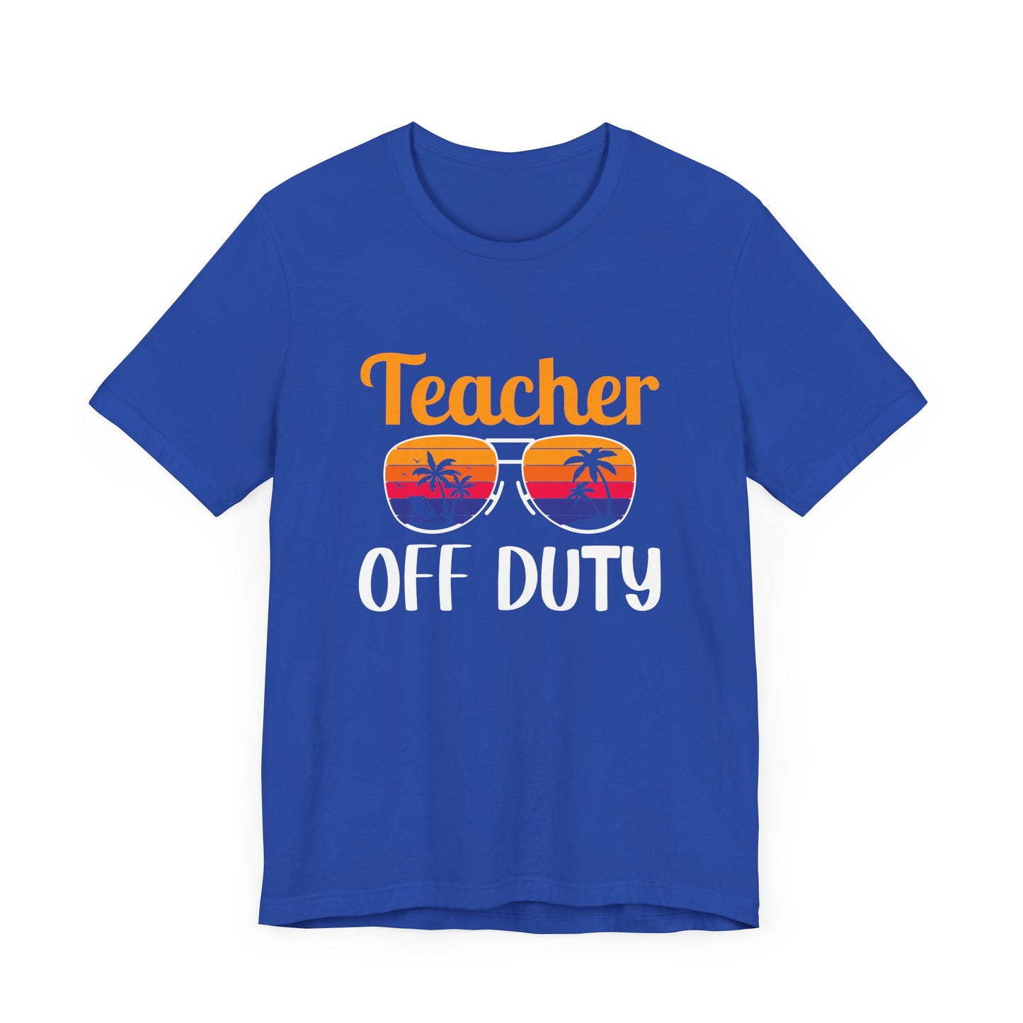 Teacher Off Duty - Unisex Jersey Short Sleeve Tee - 13471