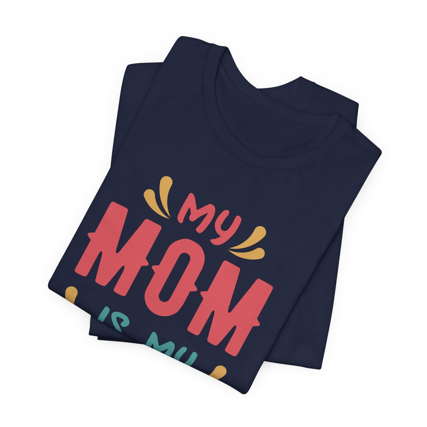 My Mom Is My Hero - Unisex Jersey Short Sleeve Tee - 13064