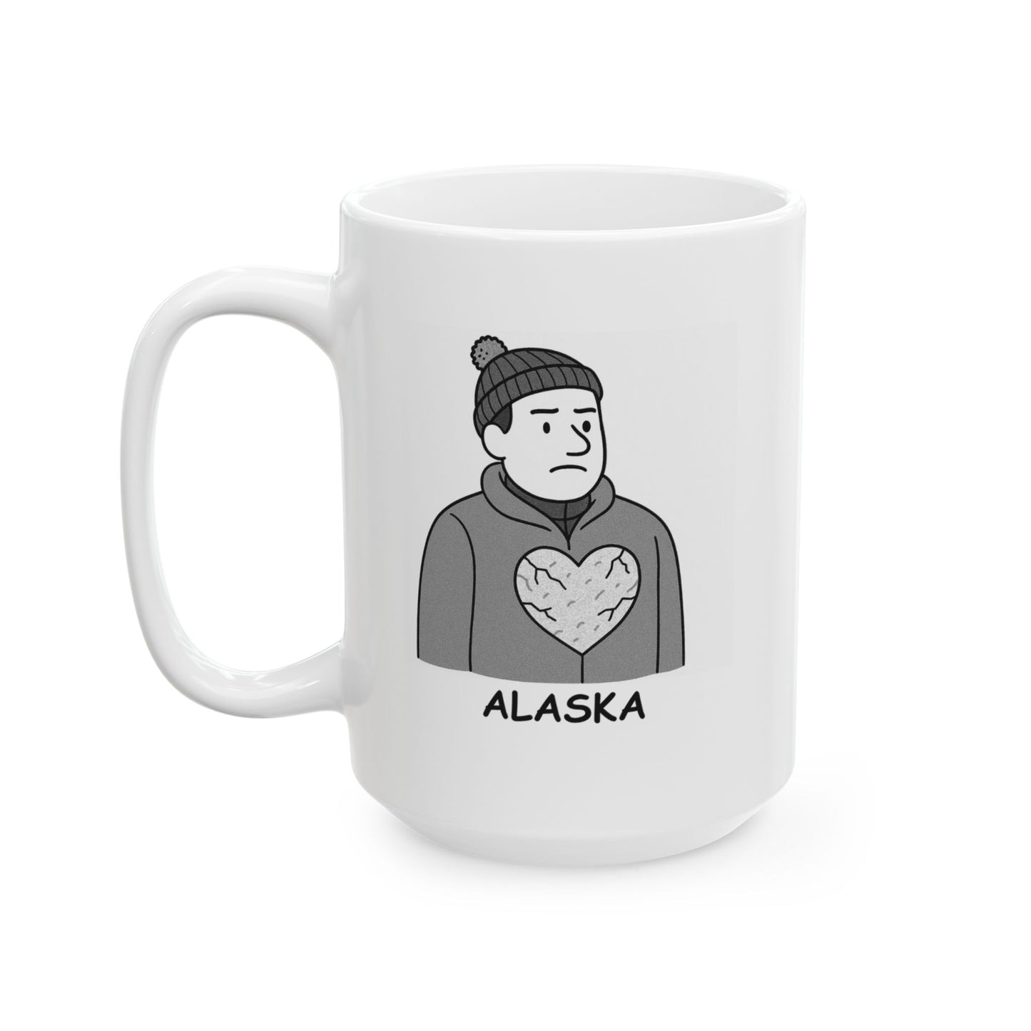 "You can take the person out of Alaska, but you can’t take the cold out of their heart." Ceramic Mug - 13013
