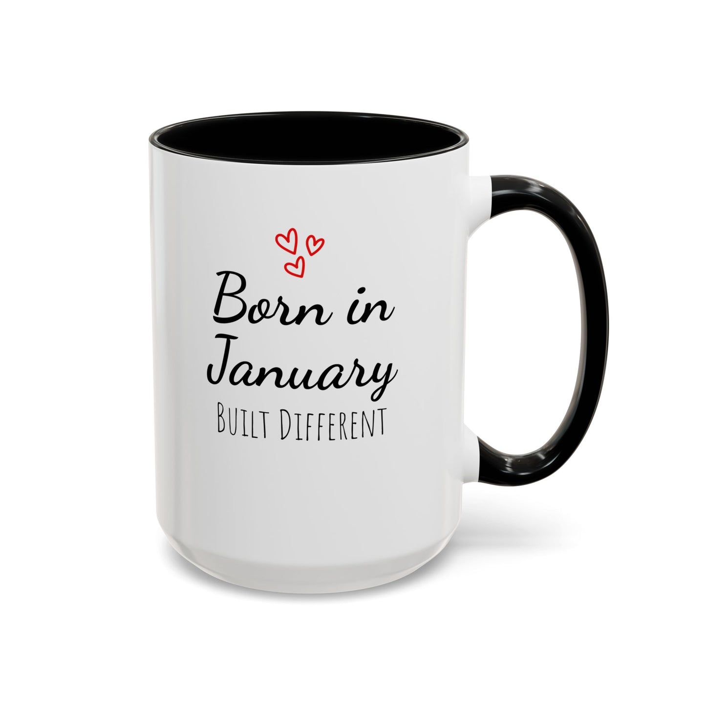 January Is My Birthday Coffee Mug – Funny January Birthday Mug (11/15oz) - 14674