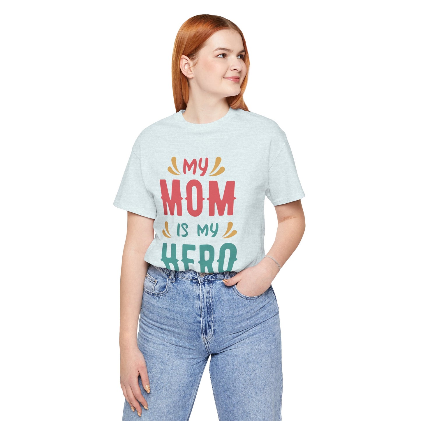 My Mom Is My Hero - Unisex Jersey Short Sleeve Tee - 13064