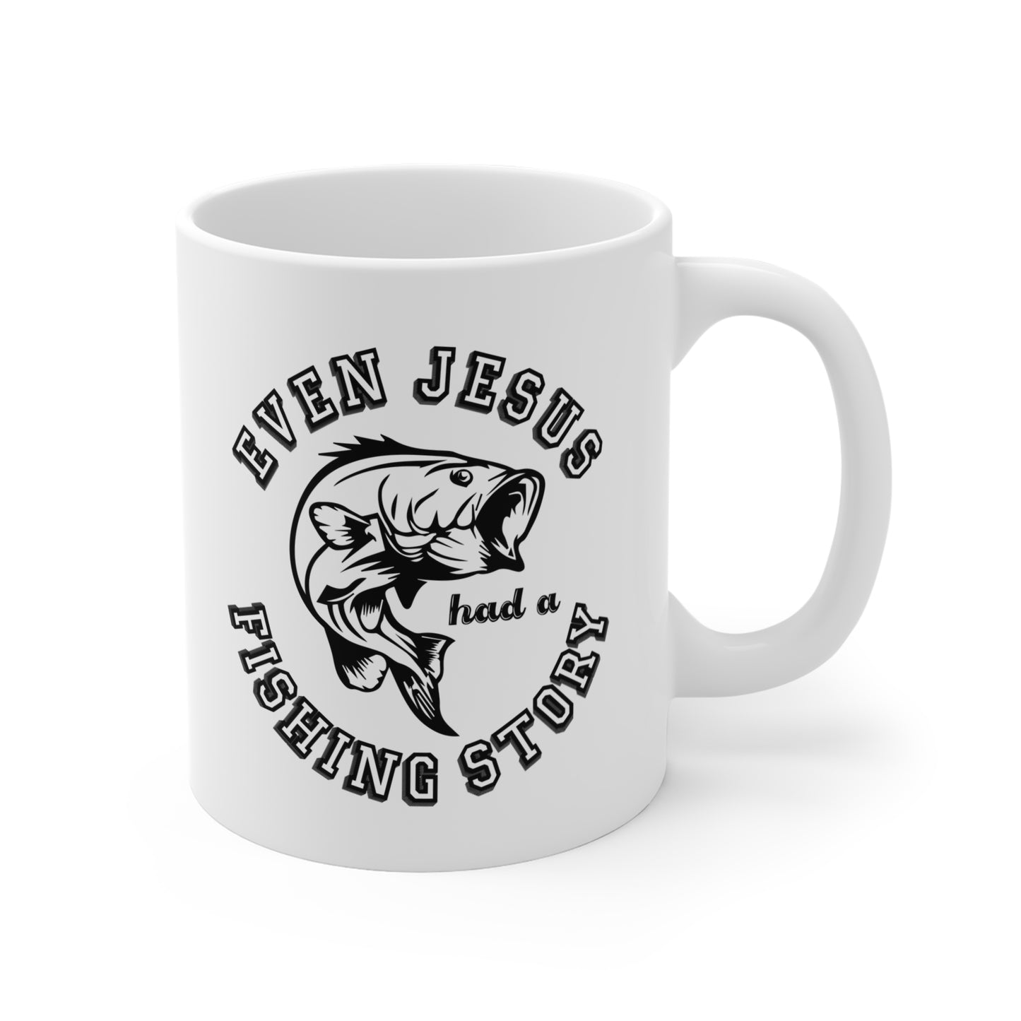 Even Jesus Had A Fishing Story - Mug 11oz - 14089
