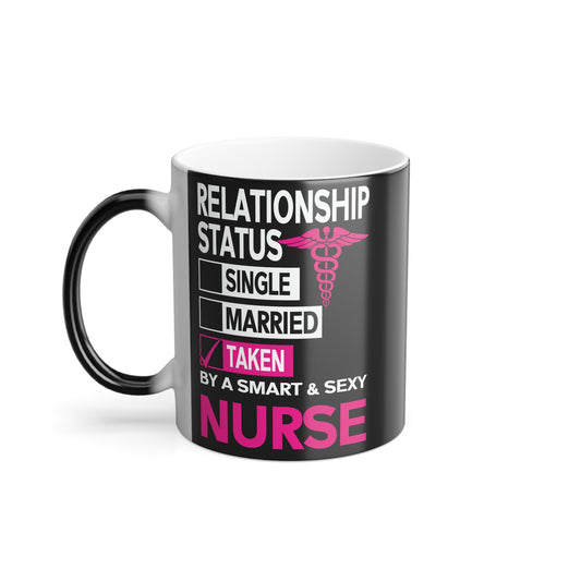 Relationship Status: Taken By A Smart & Sexy Nurse - Color Morphing Mug, 11oz - 13251