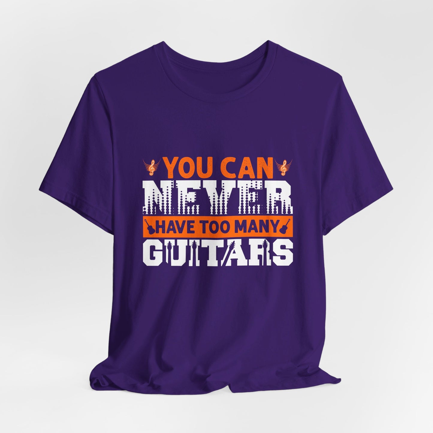 You Can Never Have Too Many Guitars - Unisex Jersey Short Sleeve Tee