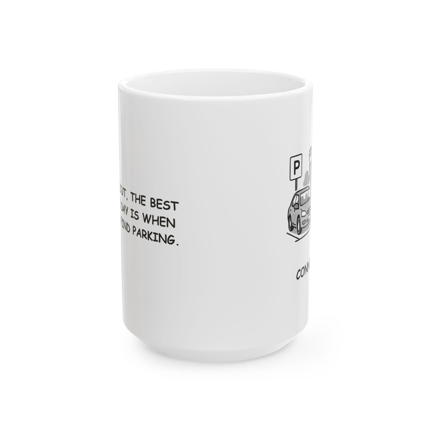 "In Connecticut, the best part of the day is when you finally find parking." Ceramic Mug - 13828