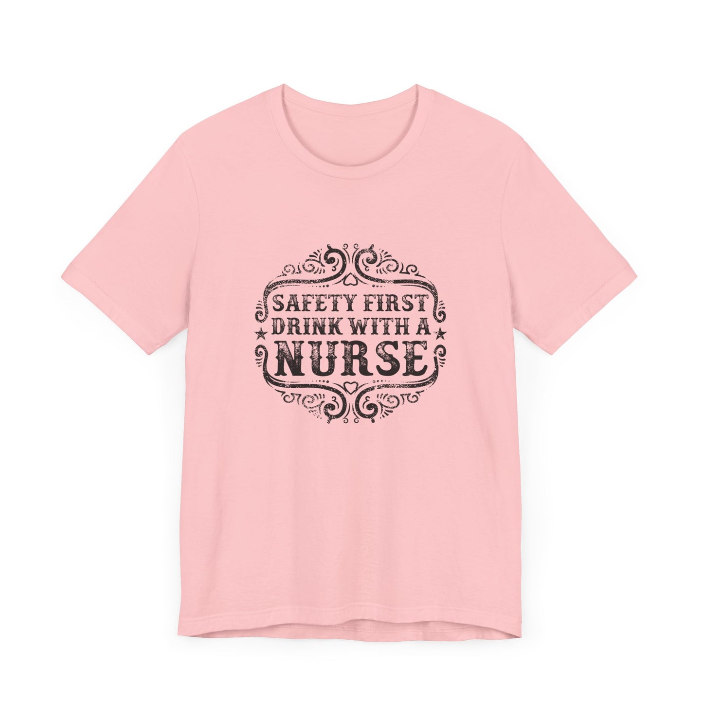 Safety First, Drink With A Nurse - Unisex Jersey Short Sleeve Tee