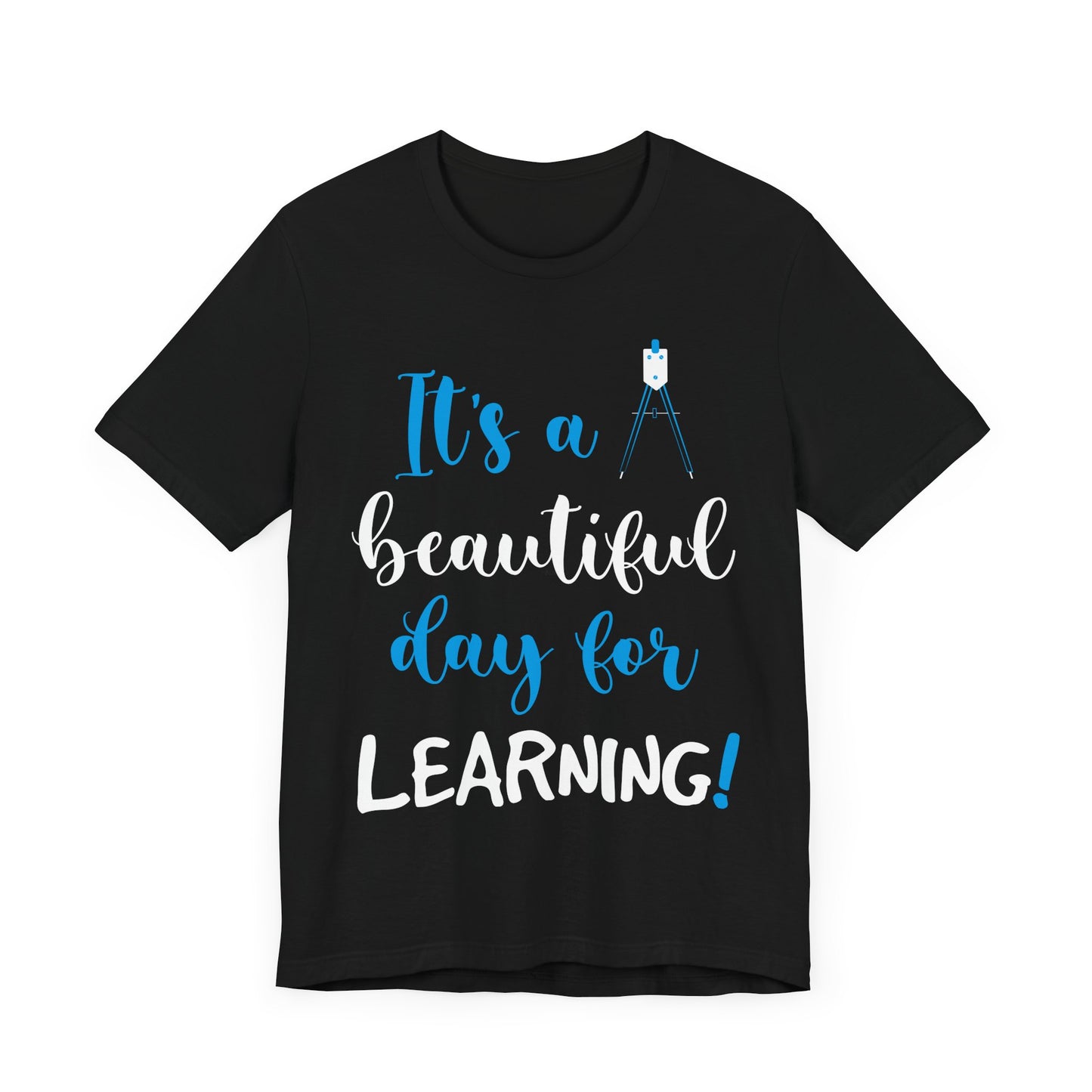 Teacher: It's A Beautiful Day For Learning! - Unisex Jersey Short Sleeve Tee - 13416