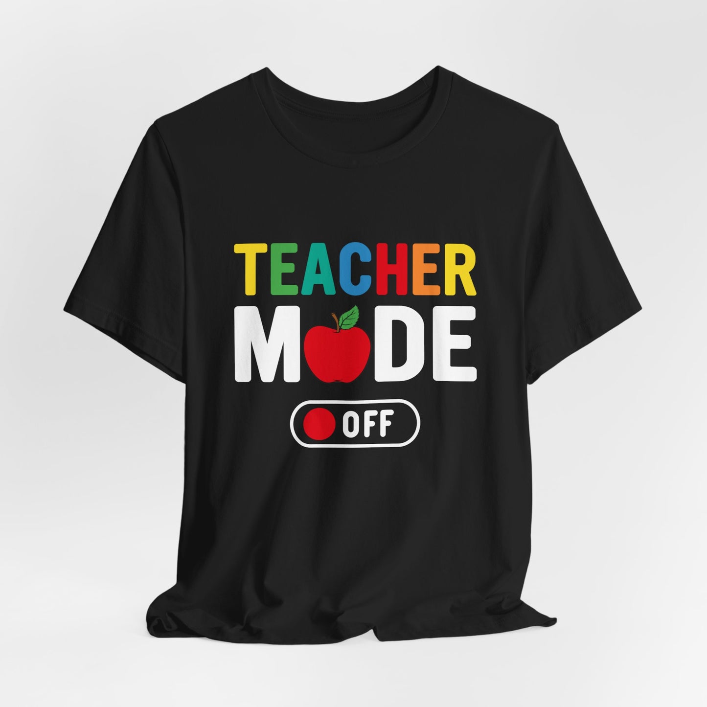 Teacher Mode Off - Unisex Jersey Short Sleeve Tee