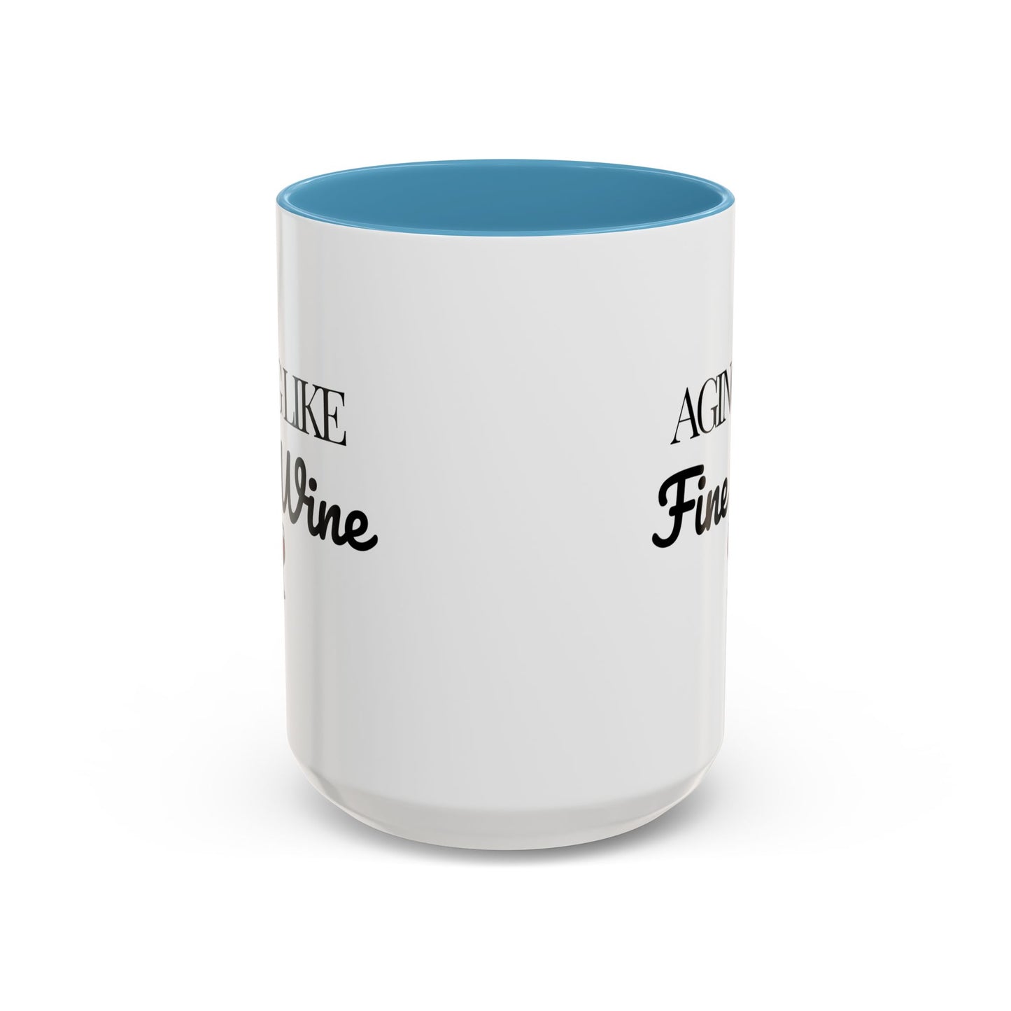 Aging Like Fine Wine Coffee Mug — Wine Lover Gift (11/15oz) - 14685