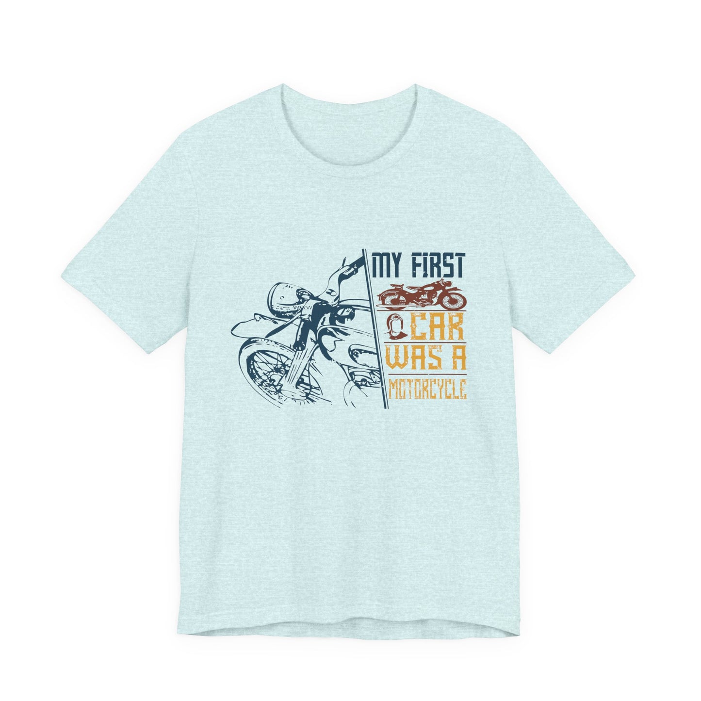 My first car was a motorcycle - Unisex Jersey Short Sleeve Tee - 13894