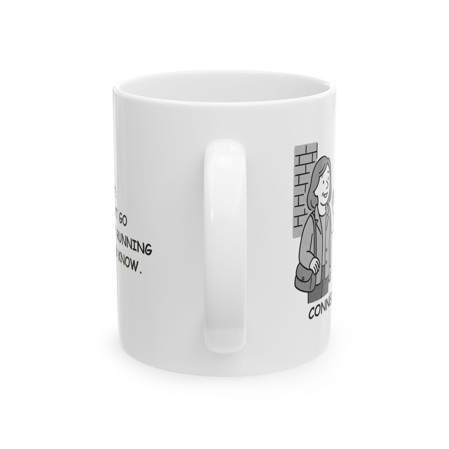 "Connecticut: Where you can’t go anywhere without running into someone you know." Ceramic Mug - 13827
