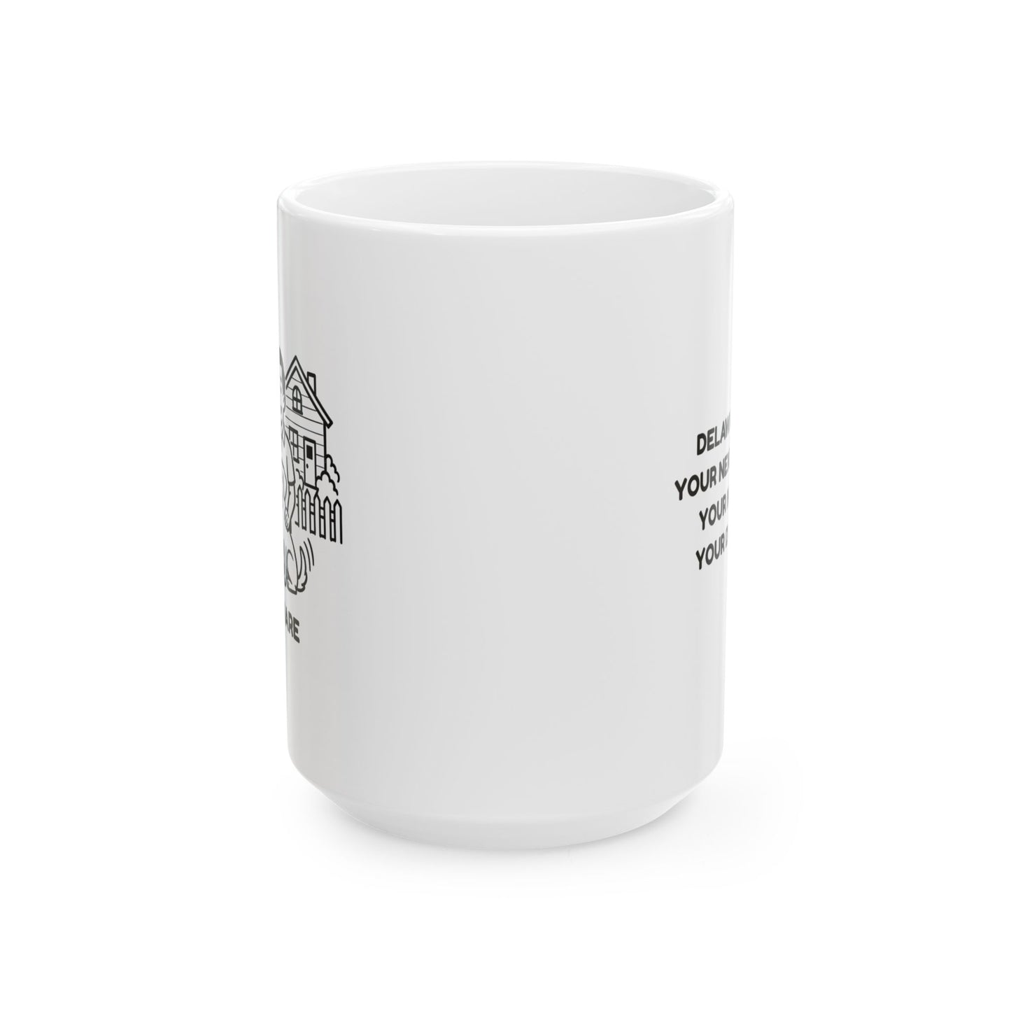 "Delaware: Where your neighbors know your name... and your dog’s name." Coffee Cup - 14179