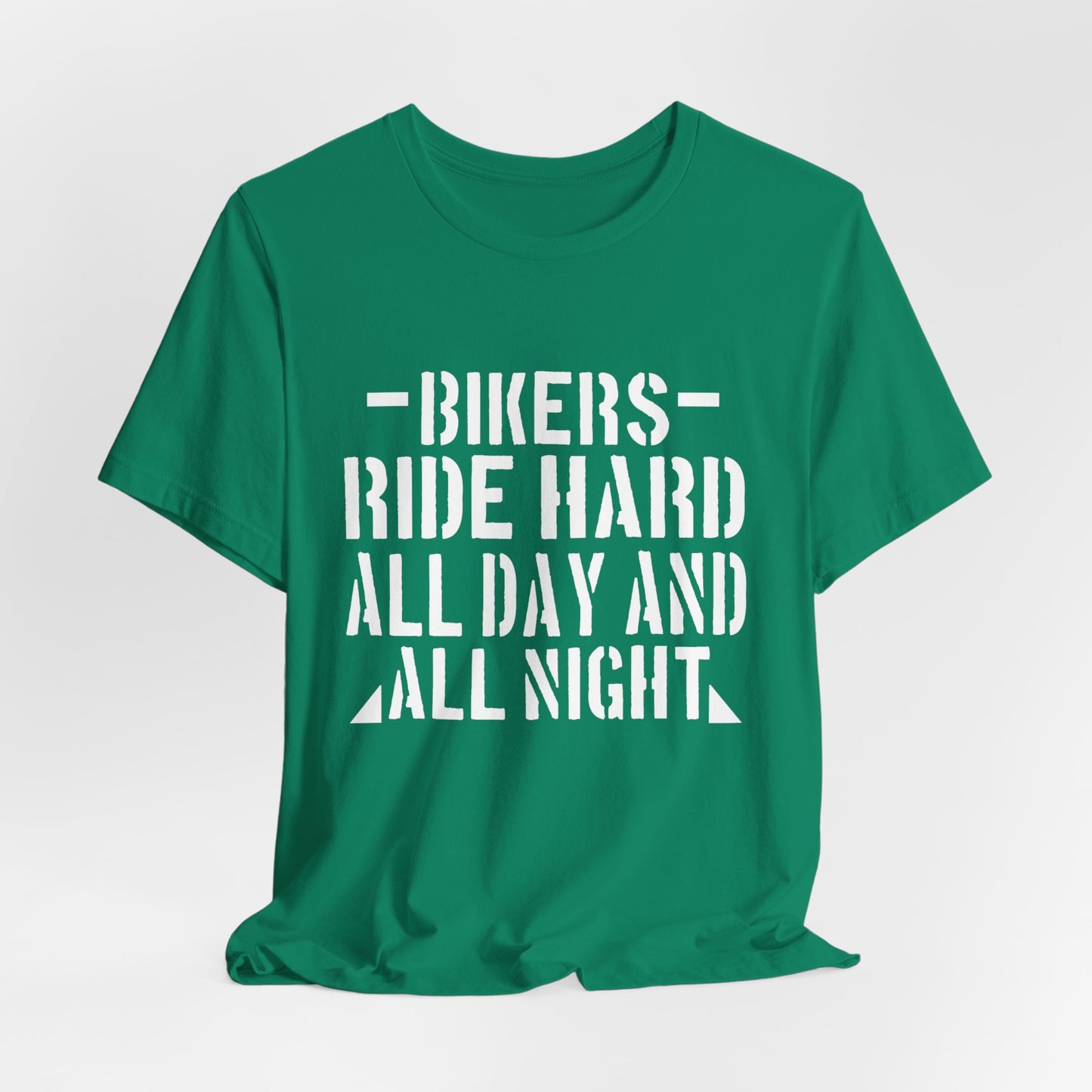 Bikers Ride Hard All Day and All Night - Unisex Jersey Short Sleeve Tee