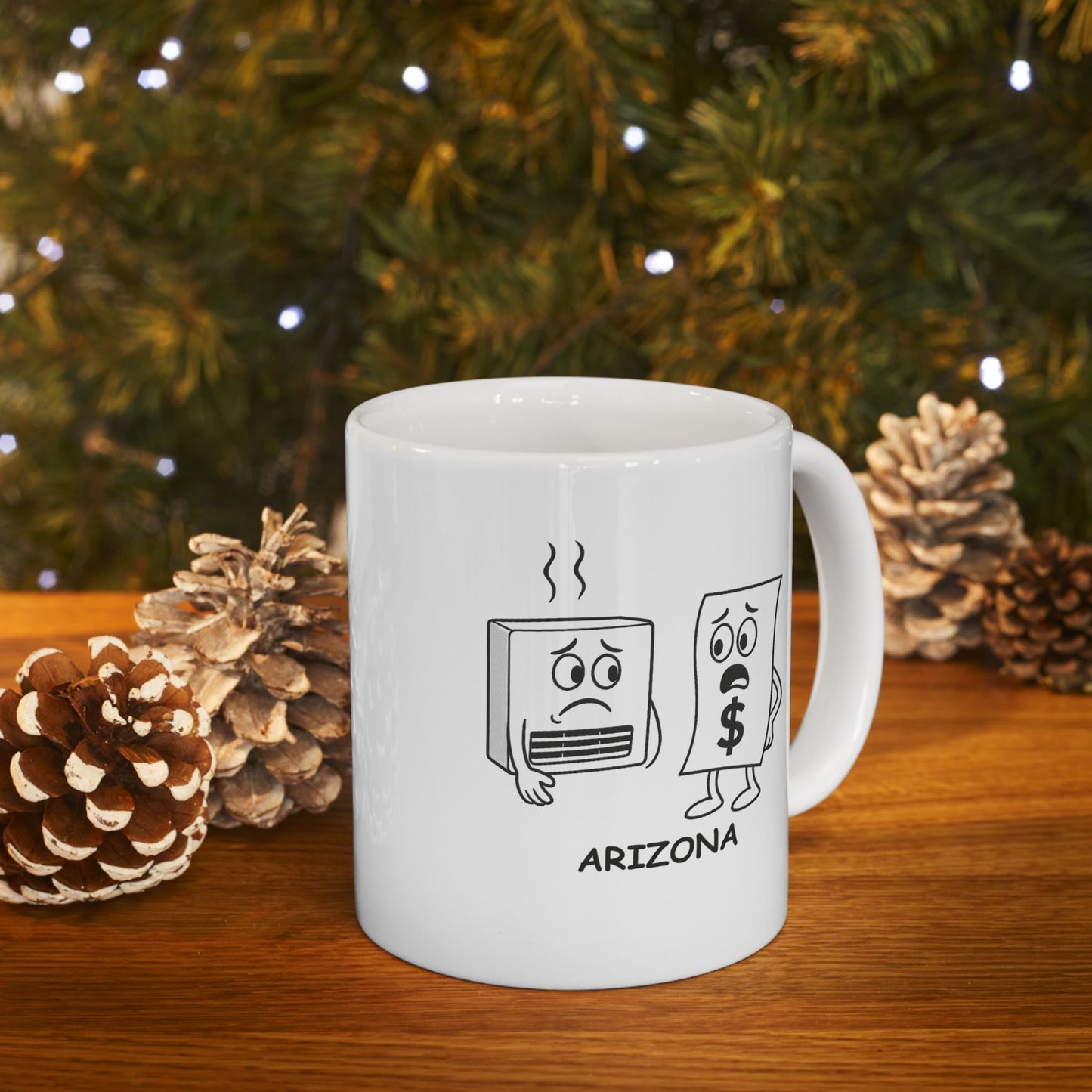 "In Arizona, the air conditioning bill is higher than your rent." Ceramic Mug - 13223