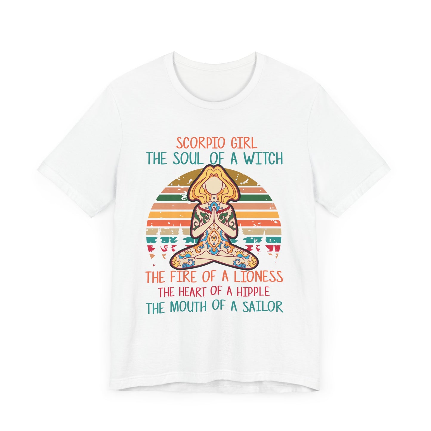 Yoga: Scorpio Girl, The Soul Of A Witch, The Fire Of A Lioness, The Heart Of A Hipple, The Mouth Of a Sailor - Unisex Jersey Short Sleeve Tee - 12529