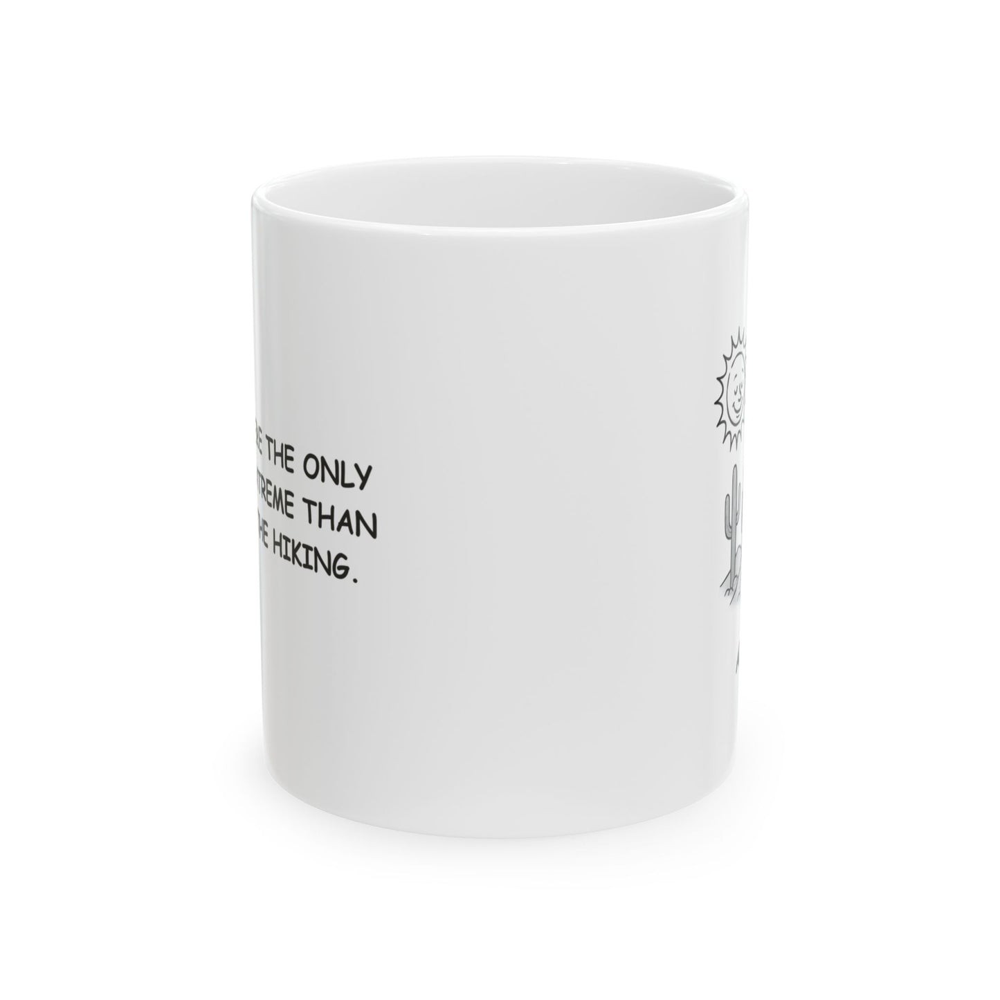 "Arizona: Where the only thing more extreme than the heat is the hiking." Ceramic Mug - 13158