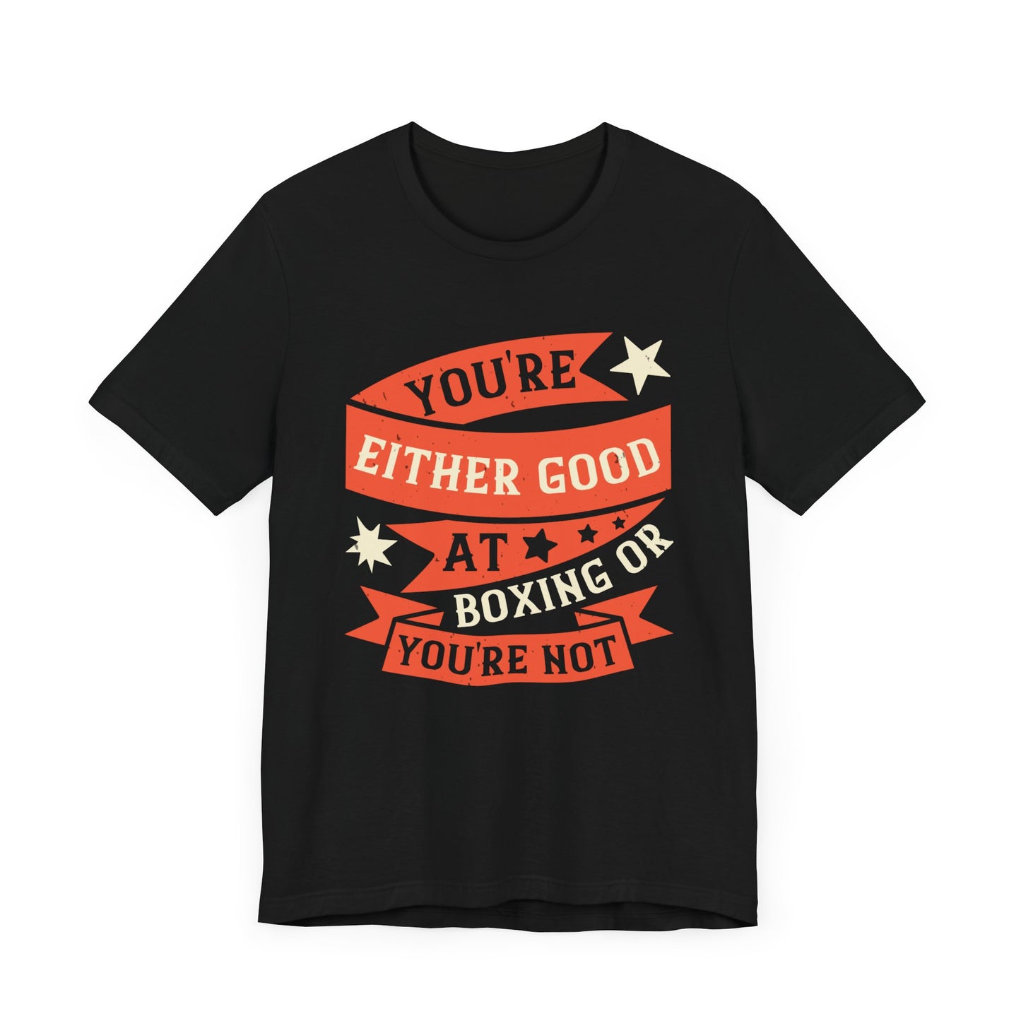 You're Either Good at Boxing, or You're Not - Unisex Jersey Short Sleeve Tee