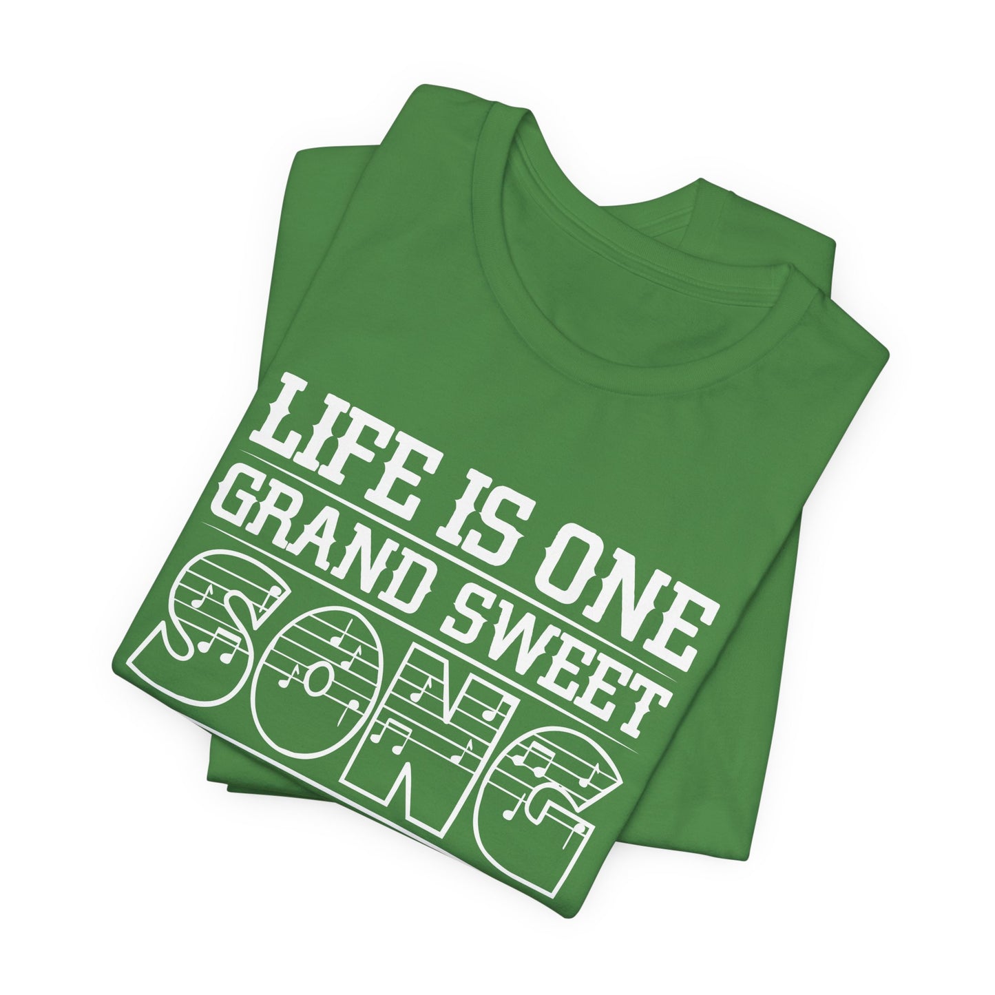 Life Is One Grand Sweet Song, So Start The Music - Unisex Jersey Short Sleeve Tee