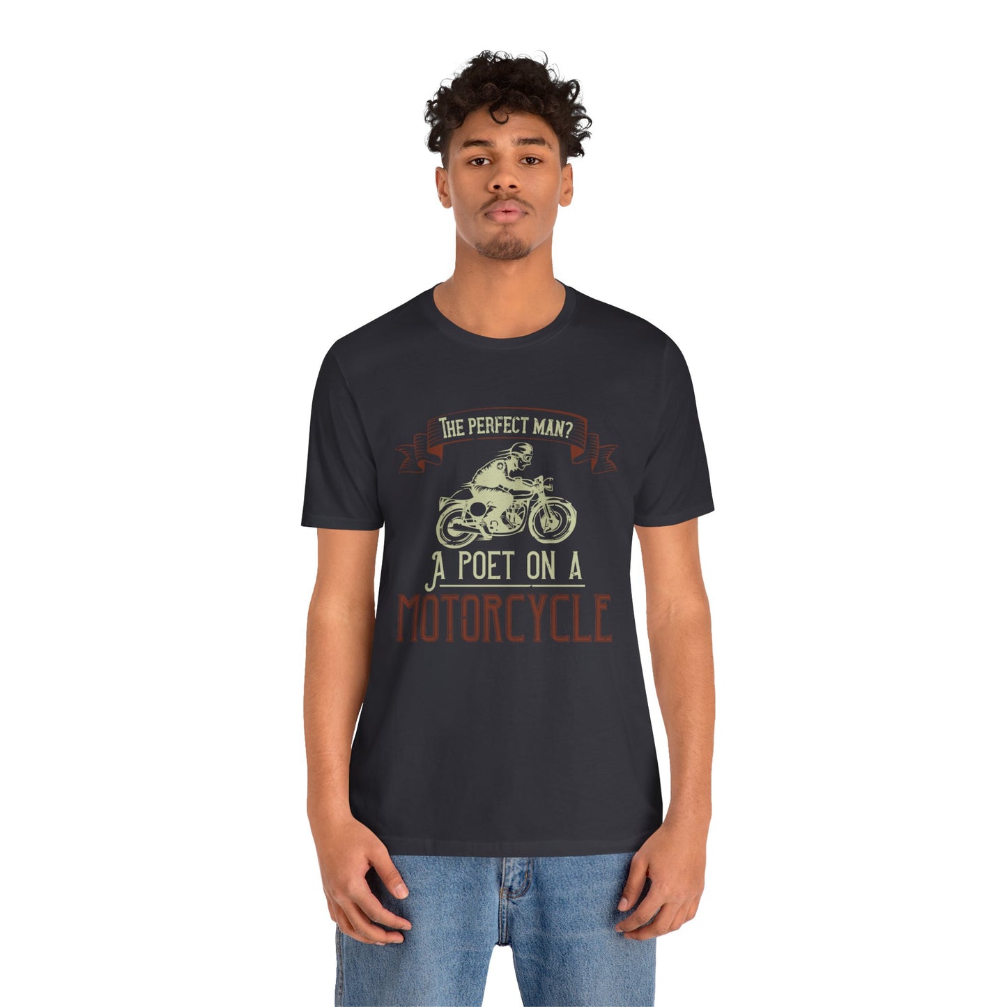 The Perfect Man: A Poet on a Motorcycle - Unisex Jersey Short Sleeve Tee