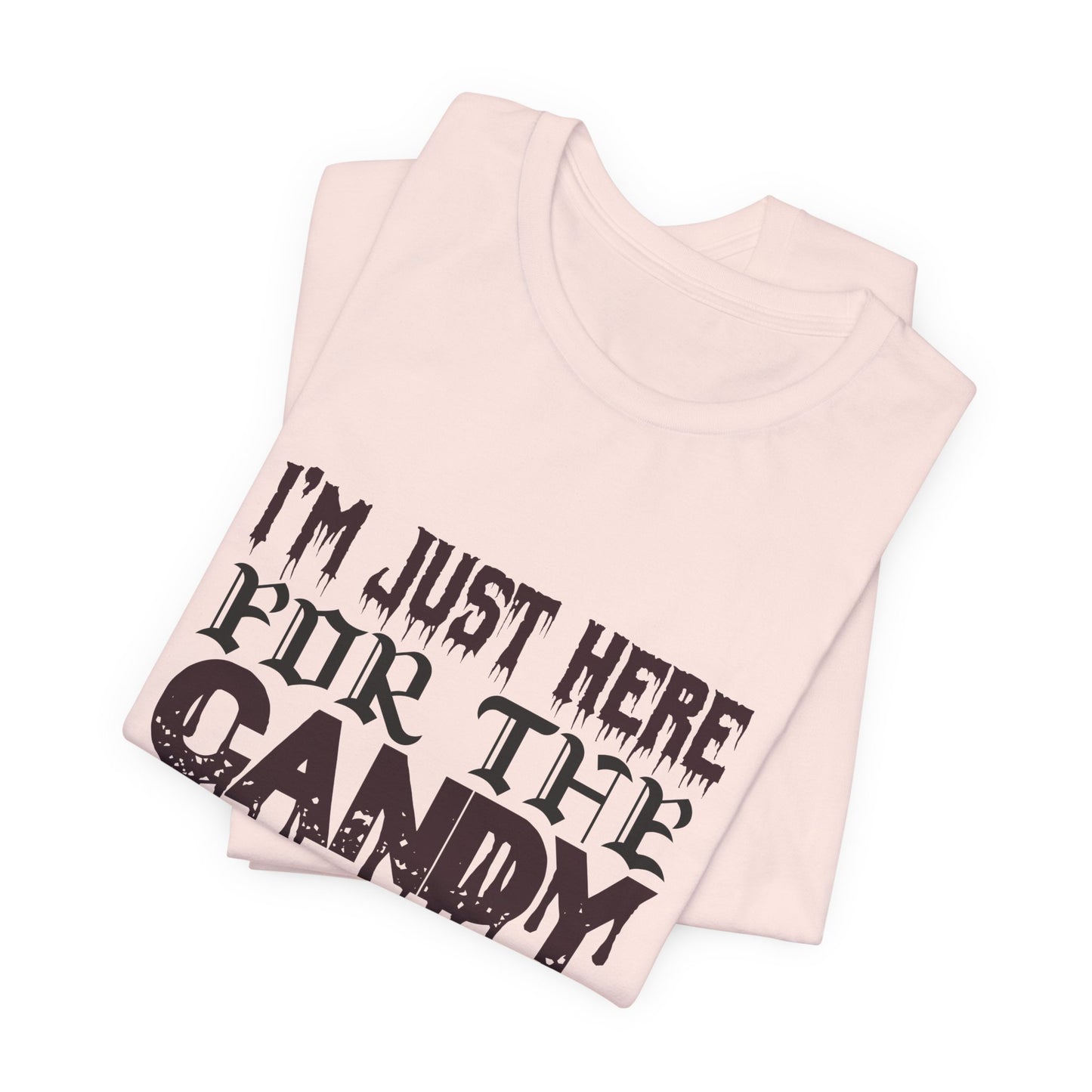 I'm Just Here For The Candy - Unisex Jersey Short Sleeve Tee