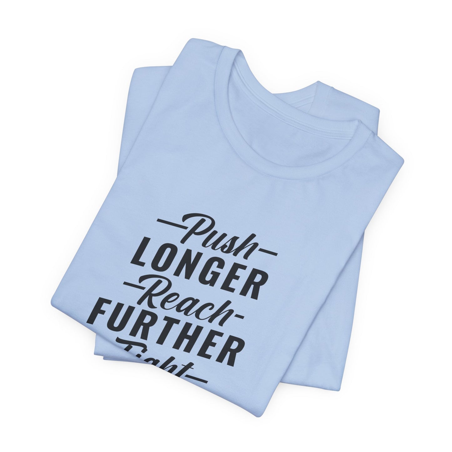 Motivational: Push Longer, Reach Further, Fight Harder Hustle  - Unisex Jersey Short Sleeve Tee