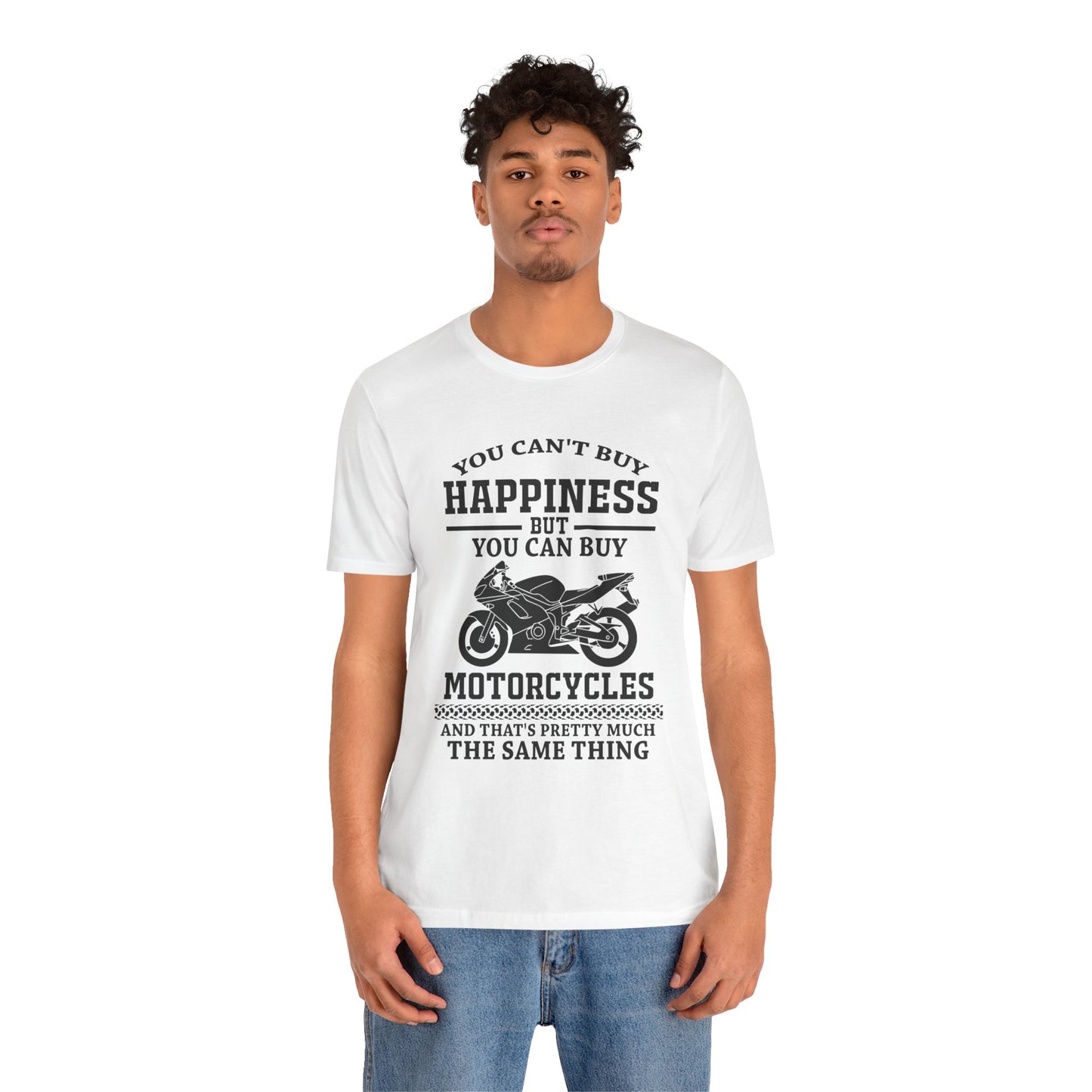 You Can't Buy Happiness But You Can Buy Motorcycles - Unisex Jersey Short Sleeve Tee - 13107