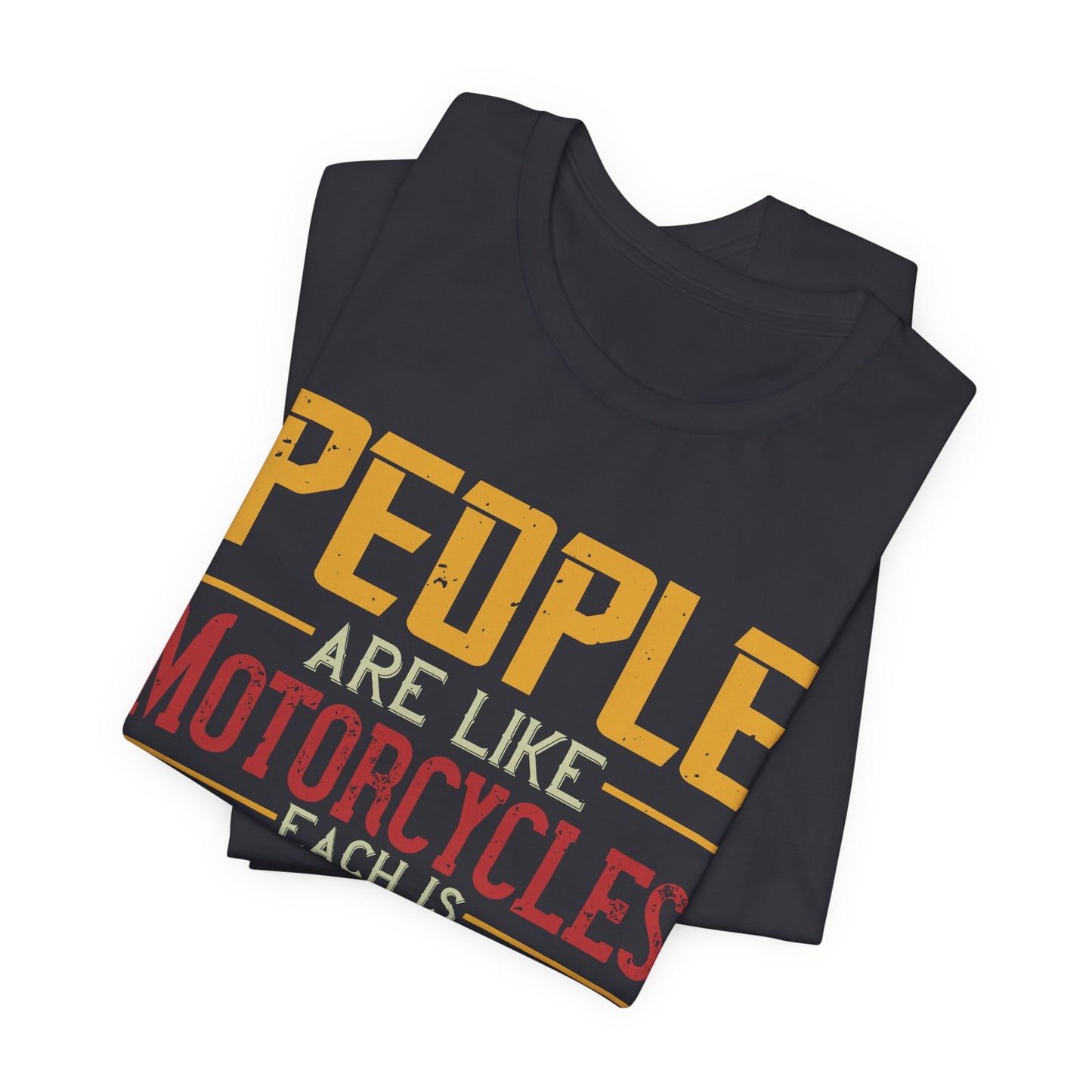 People Are Like Motorcycles: Each Is Customized a Bit Differently - Unisex Jersey Short Sleeve Tee - 13900