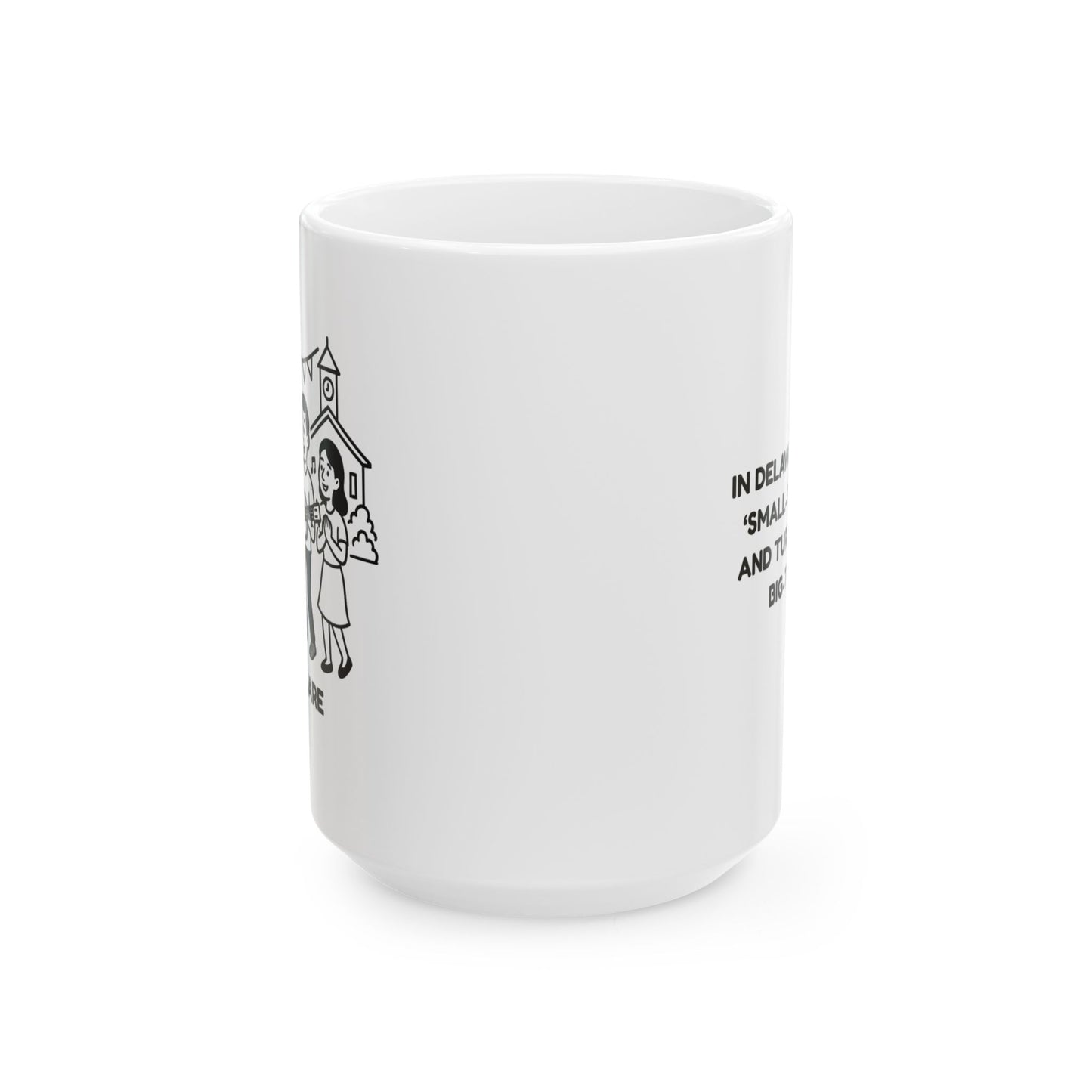 "In Delaware, we take ‘small-town vibes’ and turn them into big-time fun." Ceramic Mug - 14180