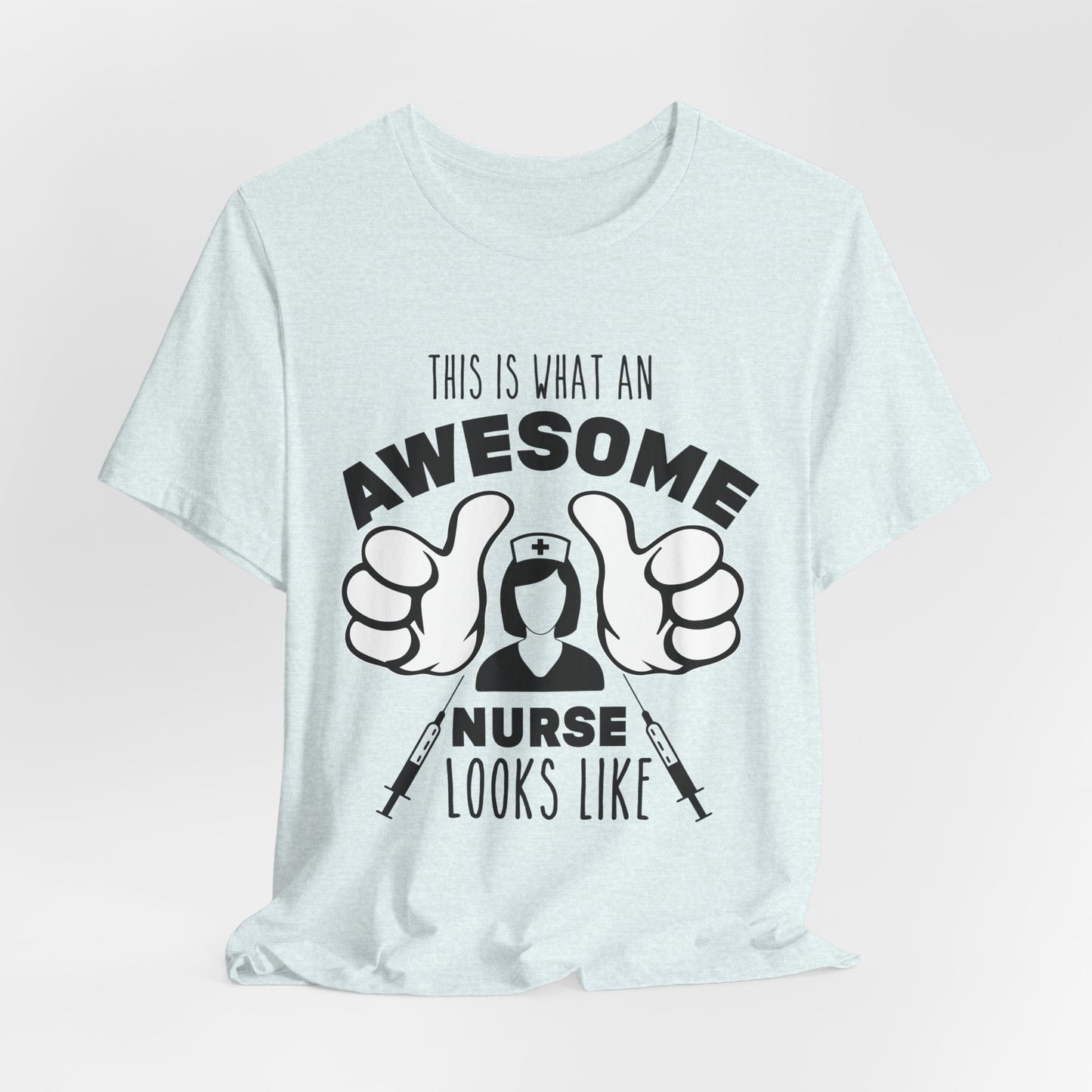 This Is What An Awesome Nurse Looks Like - Unisex Jersey Short Sleeve Tee - 13384