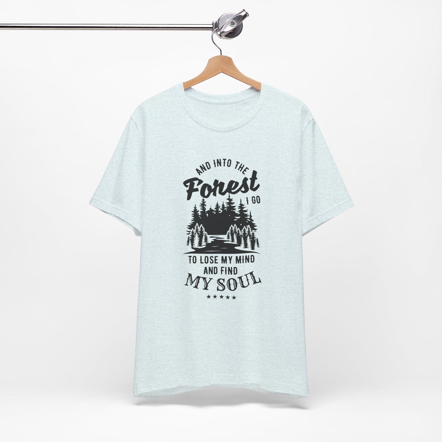 Camping: Into The Forest, I Go To Lose My Mind & Find My Soul  - Unisex Jersey Short Sleeve Tee