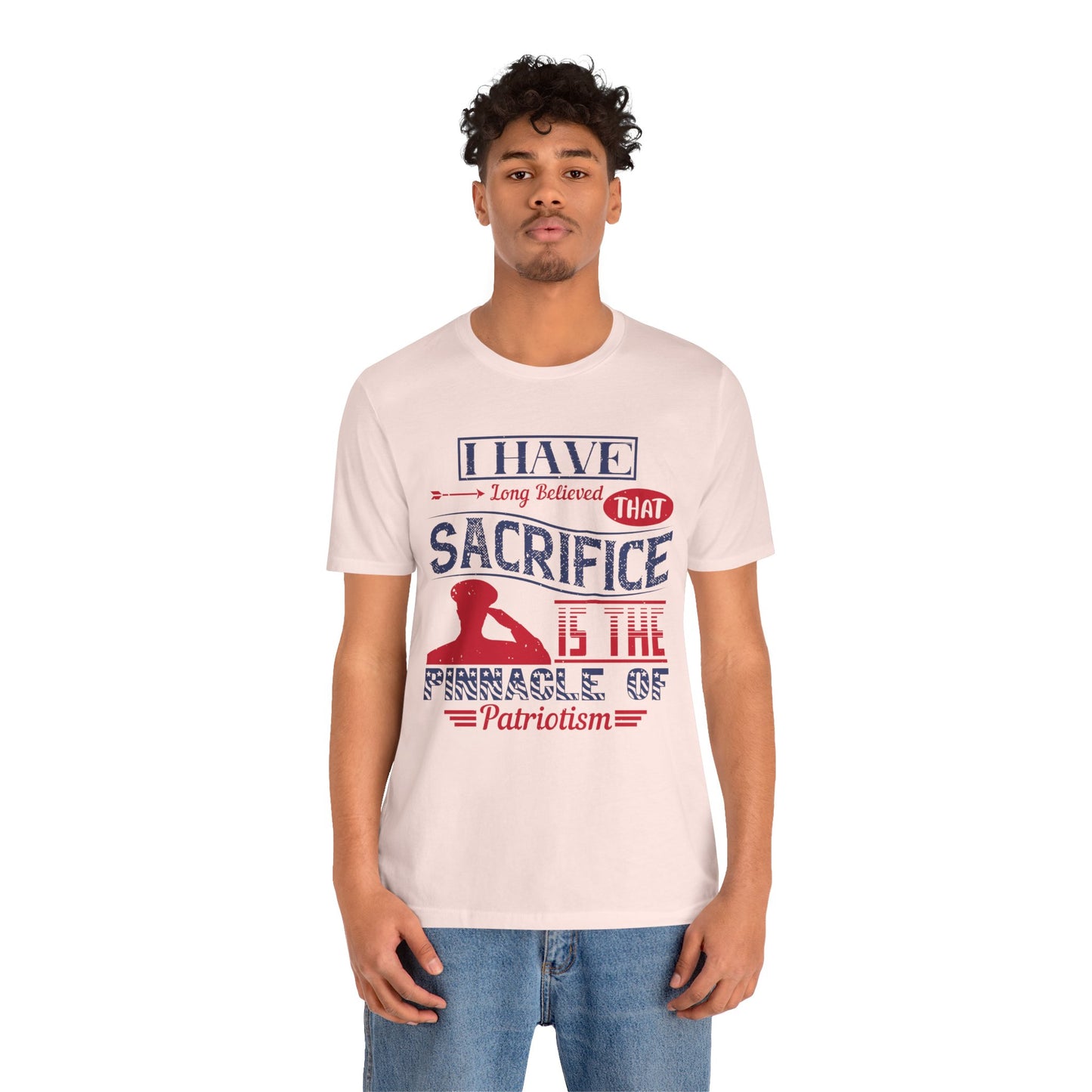 "I have long believed that sacrifice is the pinnacle of patriotism" Unisex Jersey Short Sleeve Shirt, Memorial Day Gift - 13822